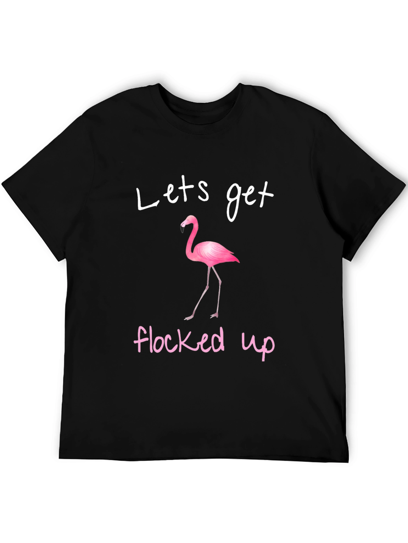 Lets Get Flocked Up Flamingo T-Shirt
