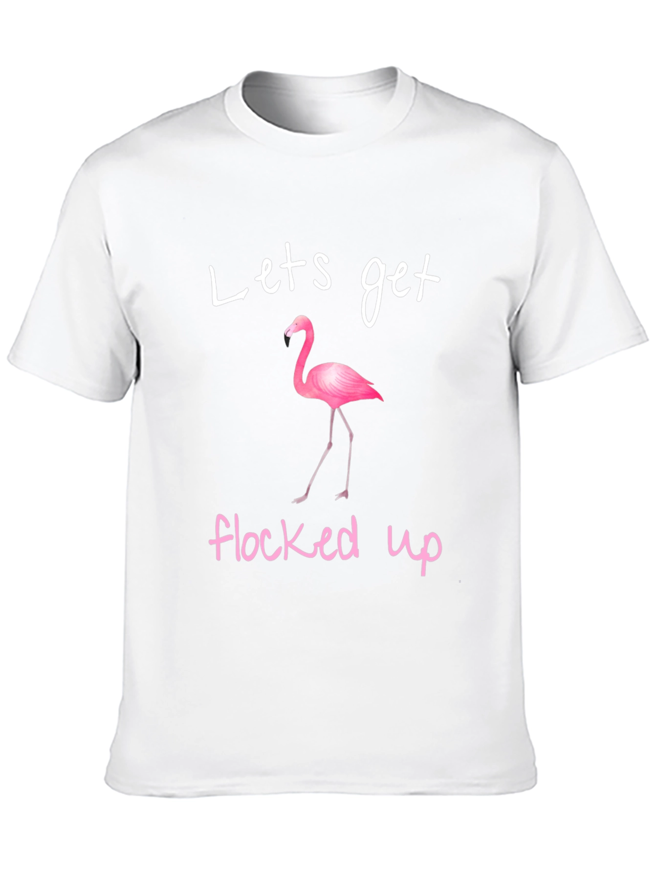 Lets Get Flocked Up Flamingo T-Shirt