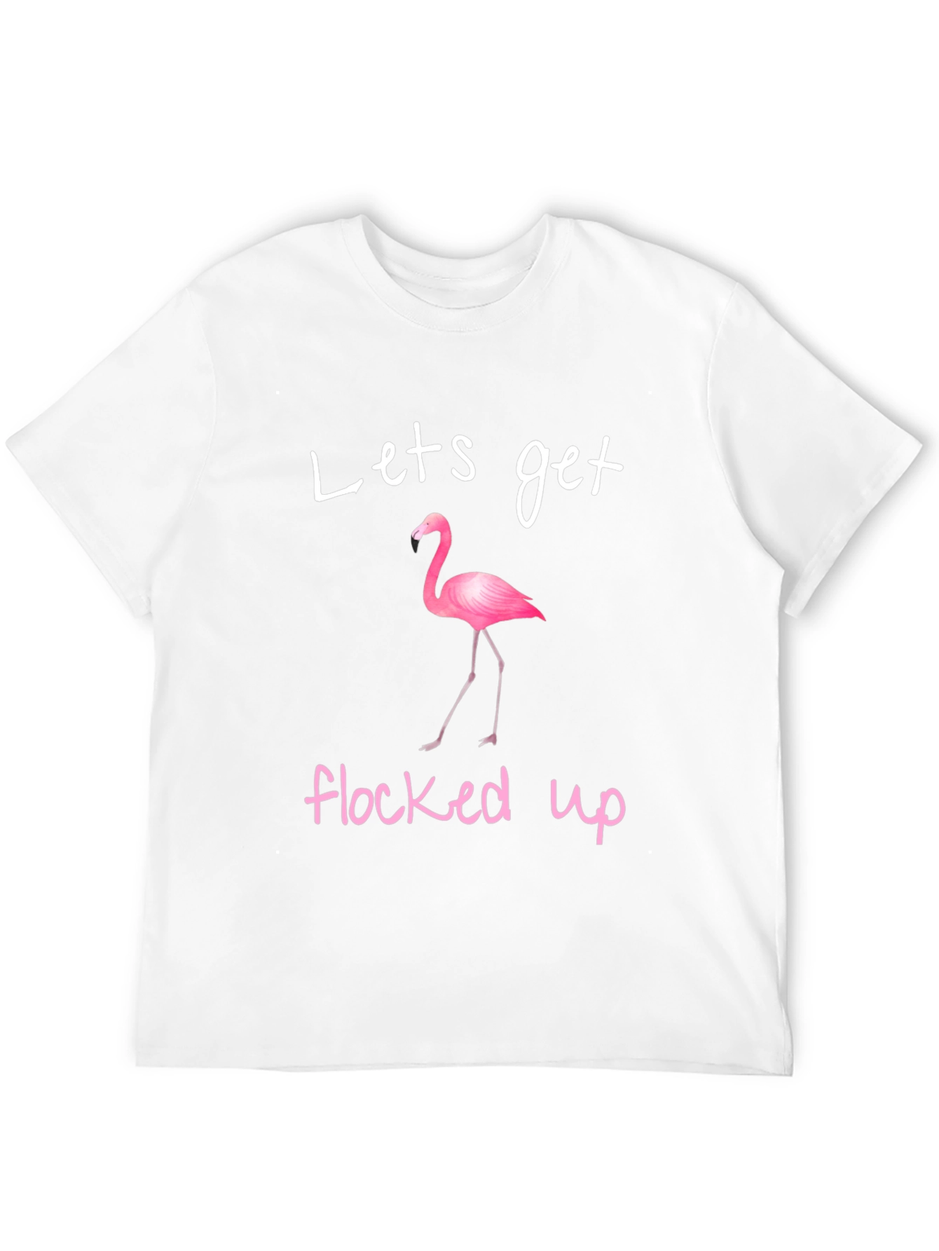 Lets Get Flocked Up Flamingo T-Shirt