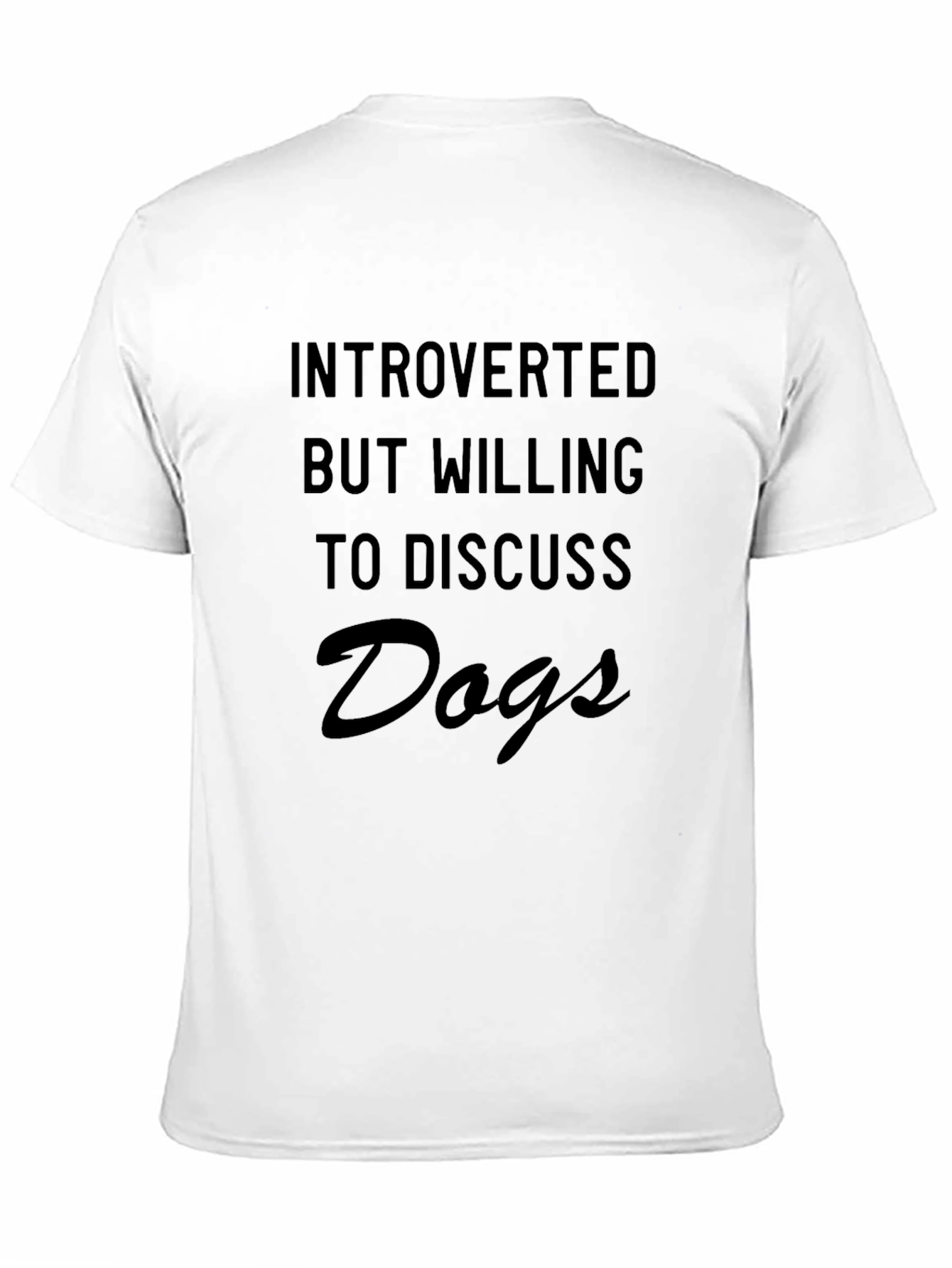 Introverted But Willing to Discuss Dogs T-Shirt