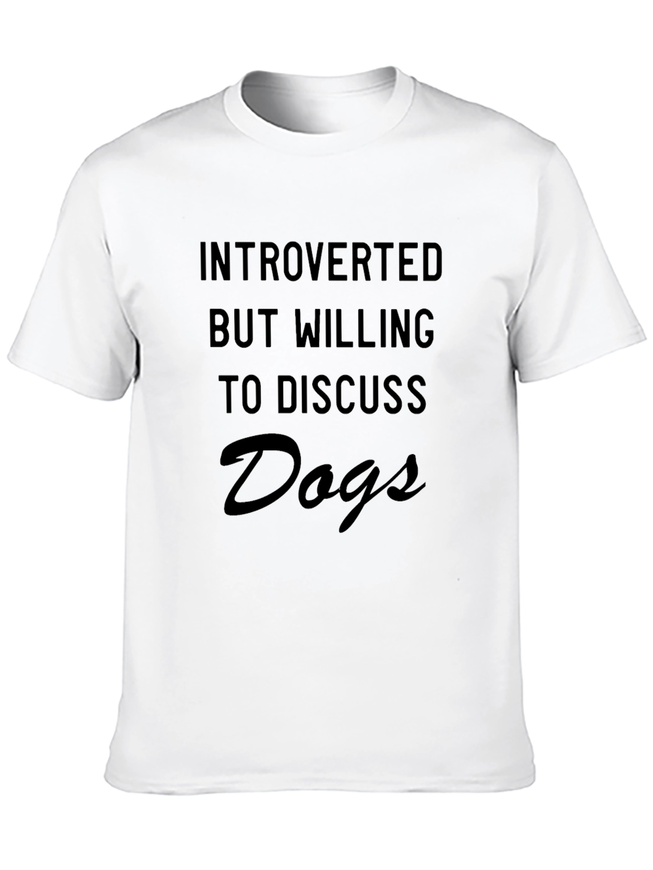 Introverted But Willing to Discuss Dogs T-Shirt