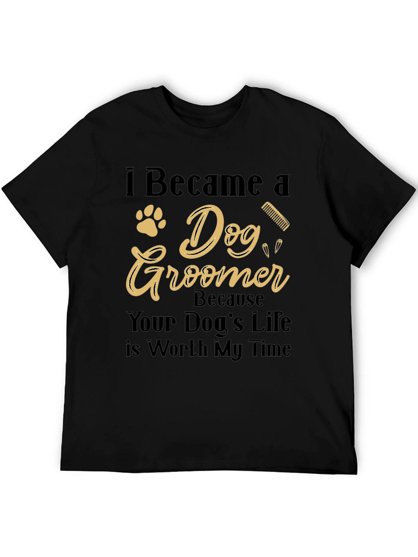 Dog Groomer T-Shirt - Worth My Time