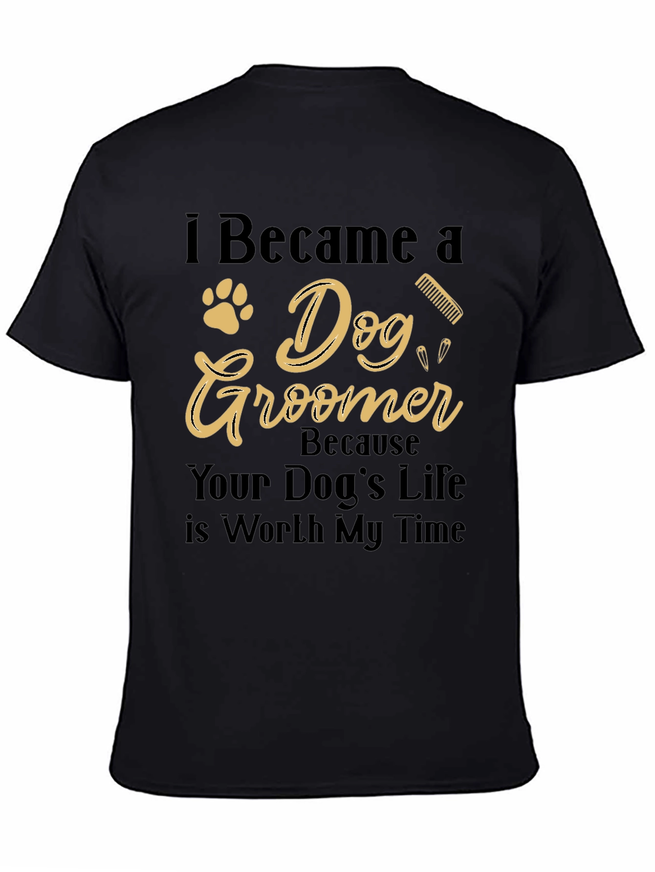 Dog Groomer T-Shirt - Worth My Time