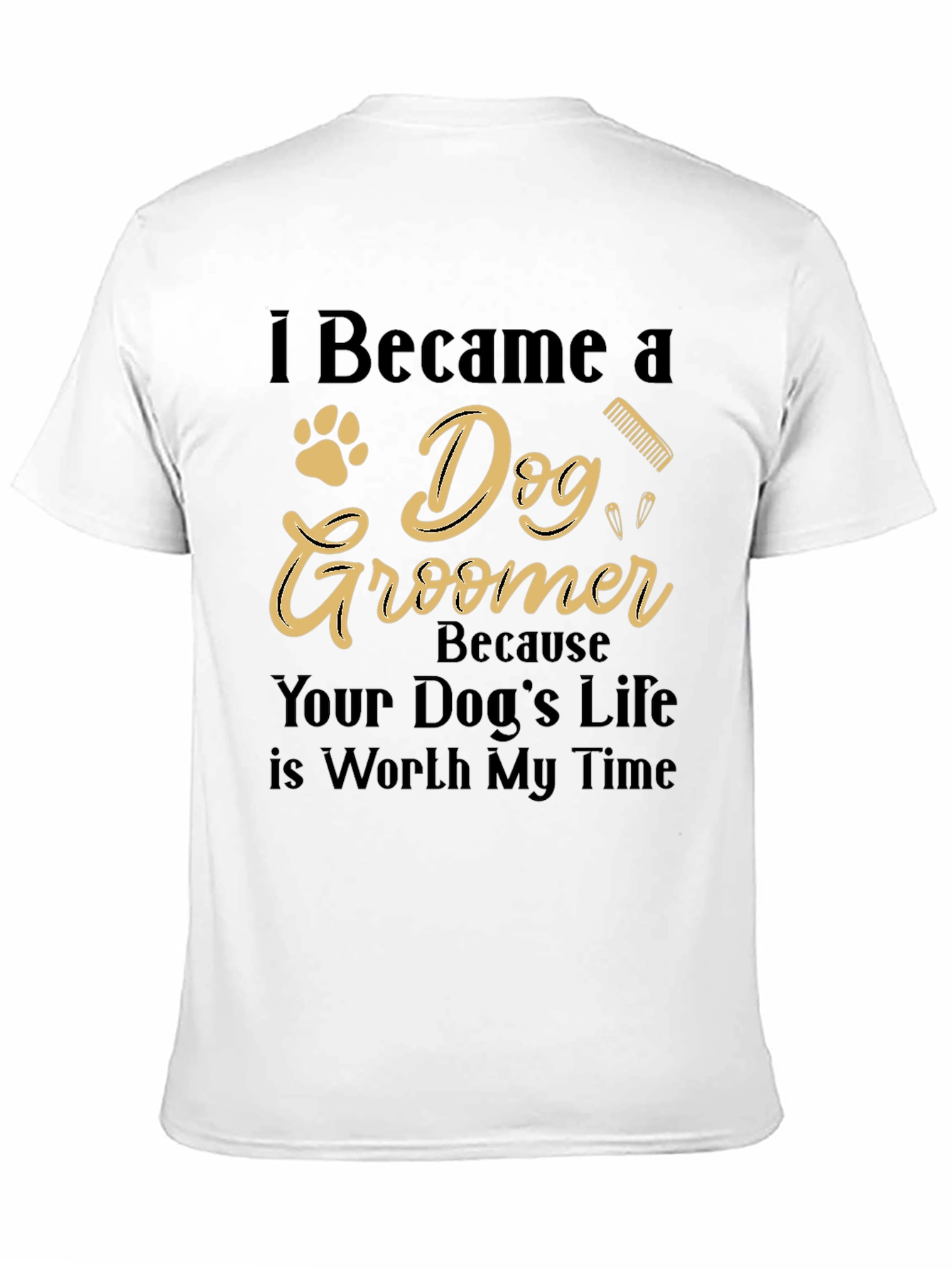 Dog Groomer T-Shirt - Worth My Time