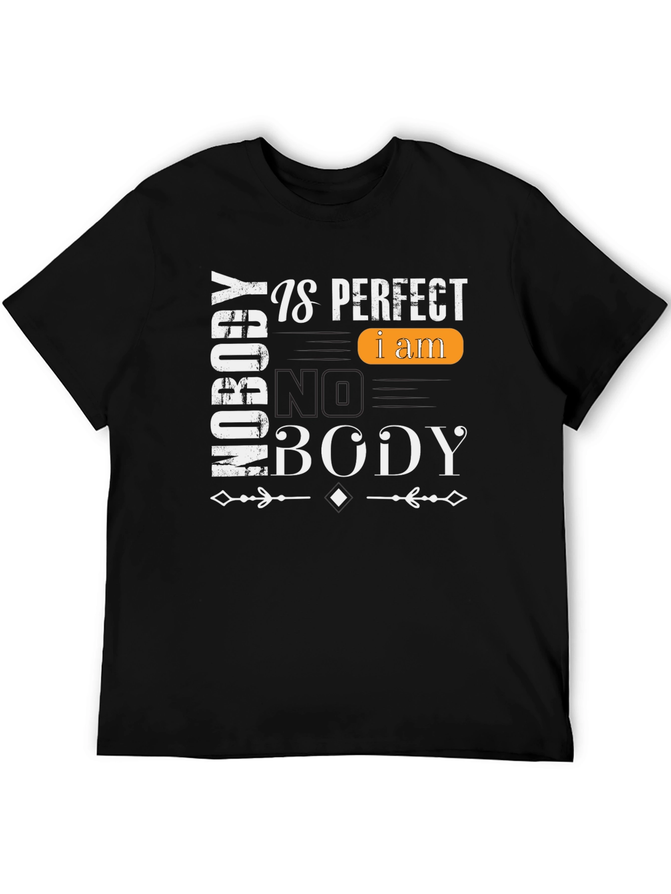 Nobody is Perfect I am Nobody T-Shirt