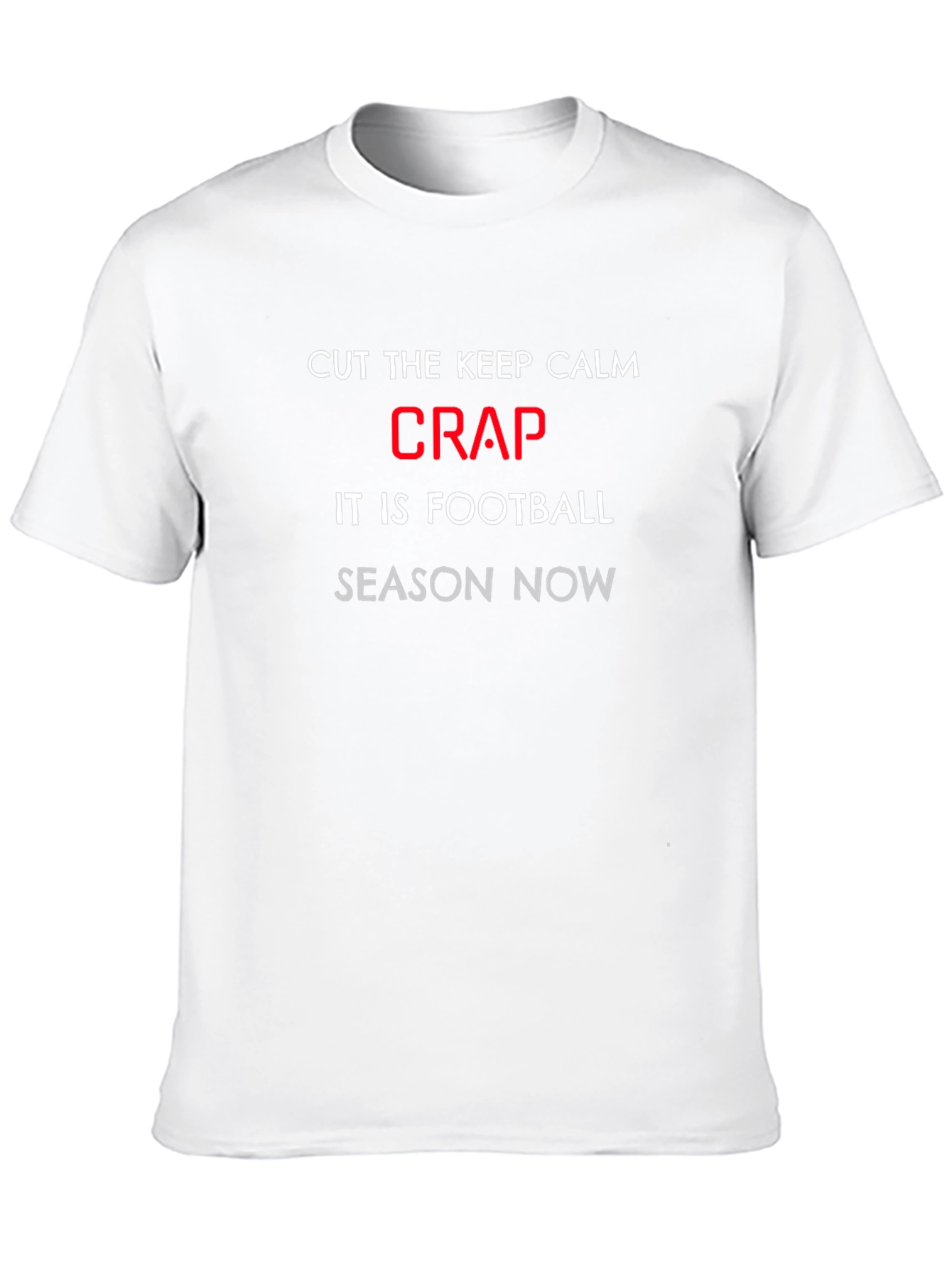 Football Season Tee: Cut the Crap Slogan T-Shirt