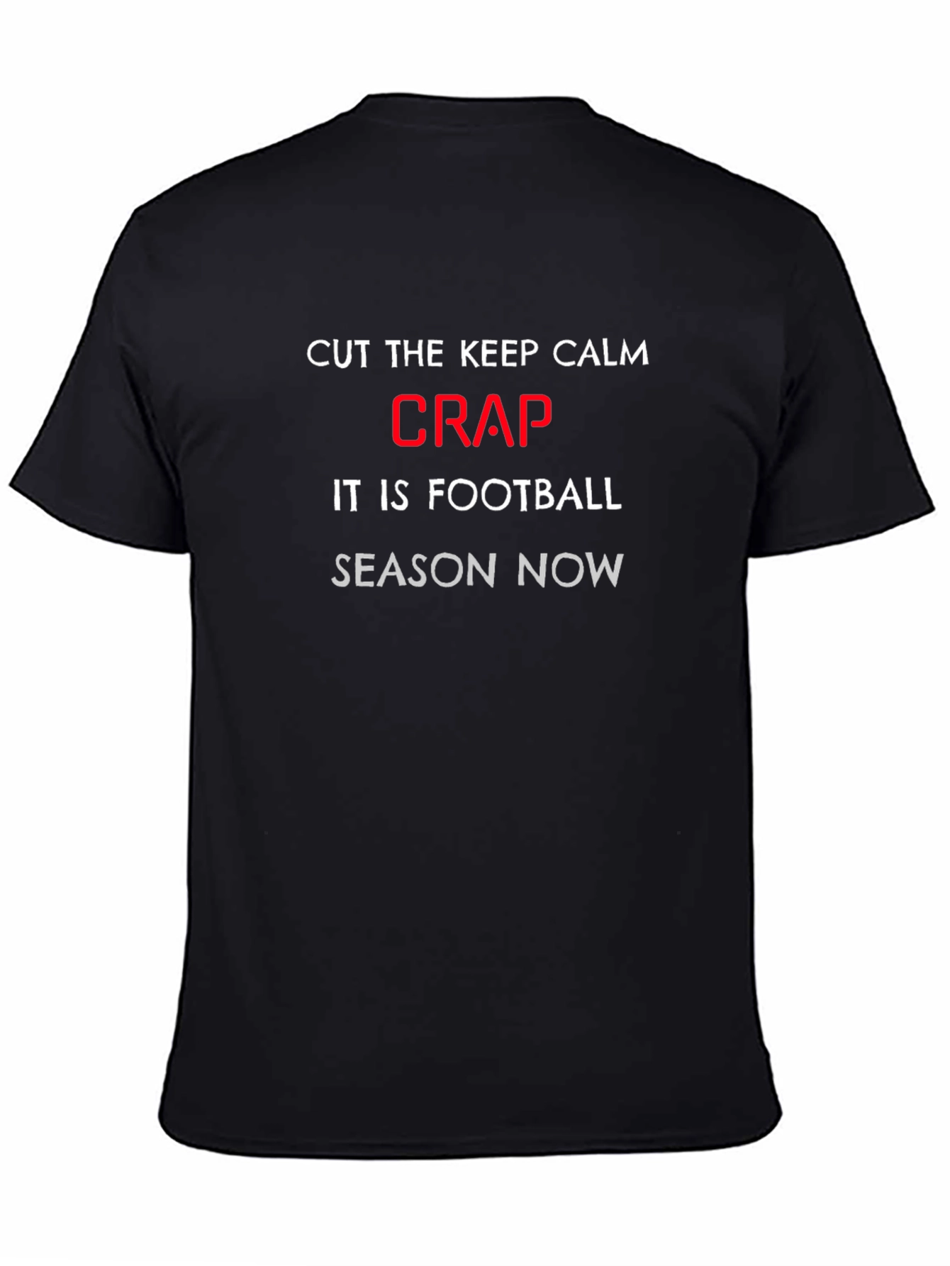 Football Season Tee: Cut the Crap Slogan T-Shirt
