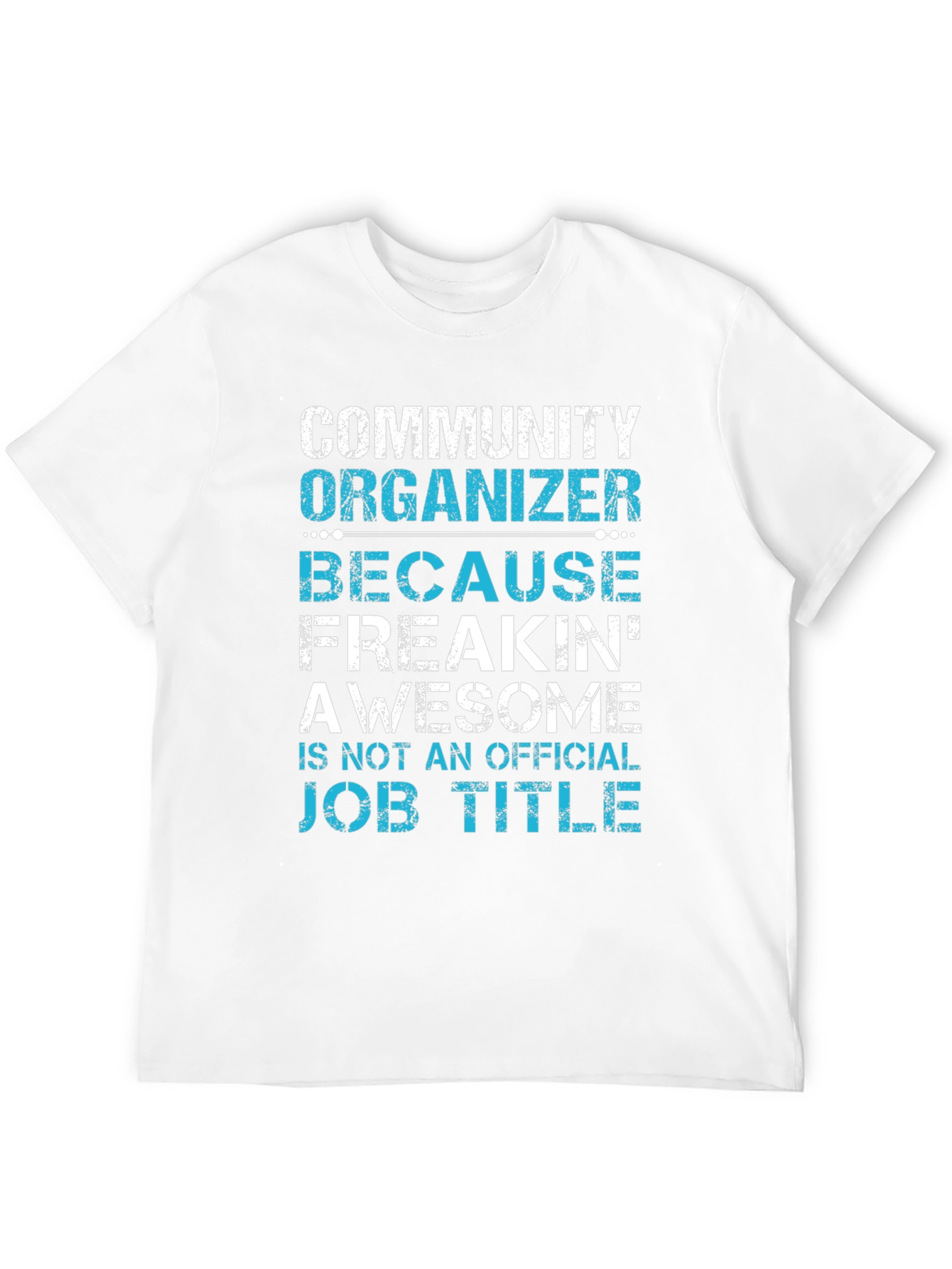 Community Organizer Freakin Awesome T-Shirt