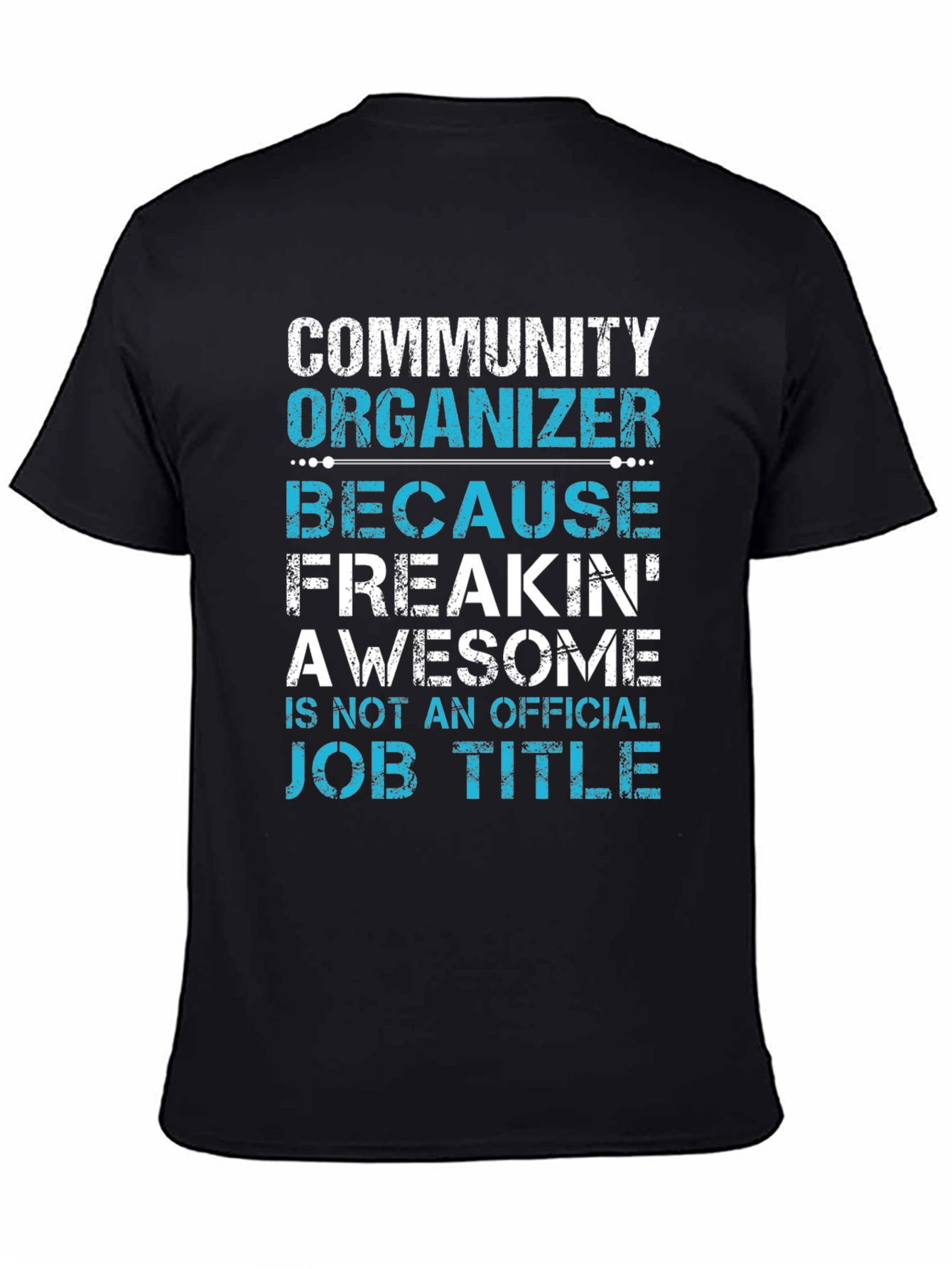 Community Organizer Freakin Awesome T-Shirt