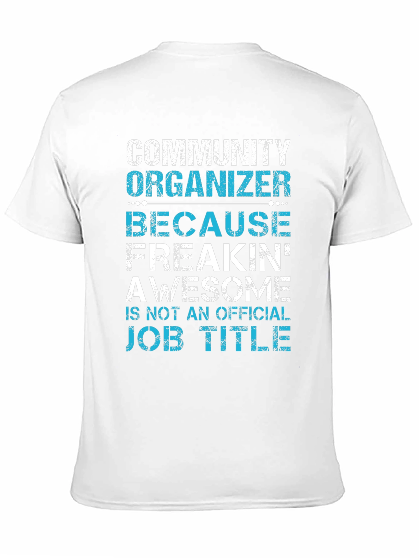 Community Organizer Freakin Awesome T-Shirt