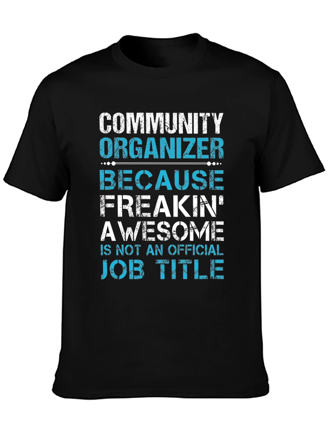 Community Organizer Freakin Awesome T-Shirt