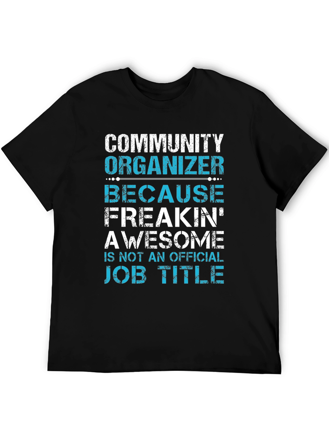 Community Organizer Freakin Awesome T-Shirt