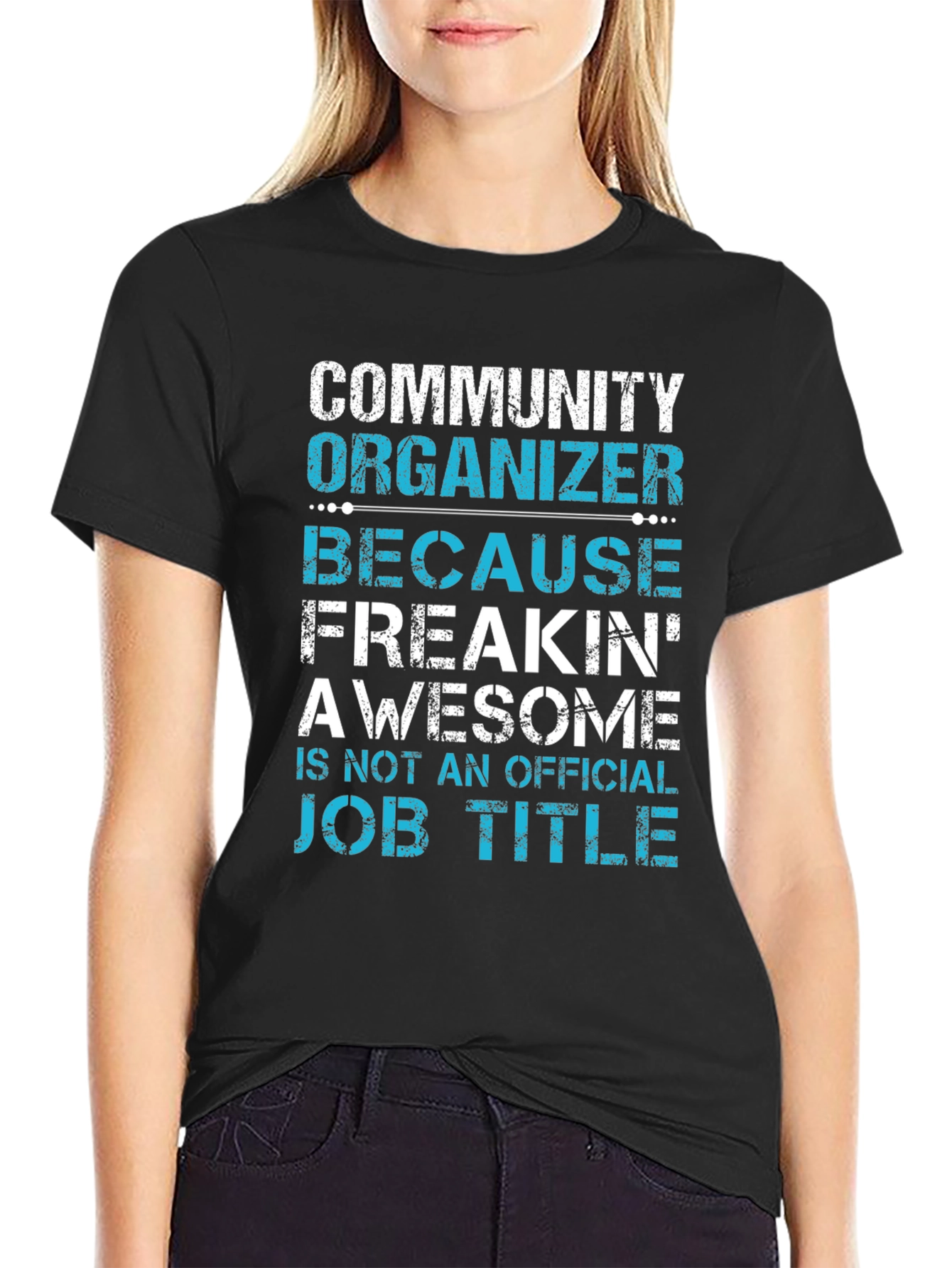Community Organizer Freakin Awesome T-Shirt