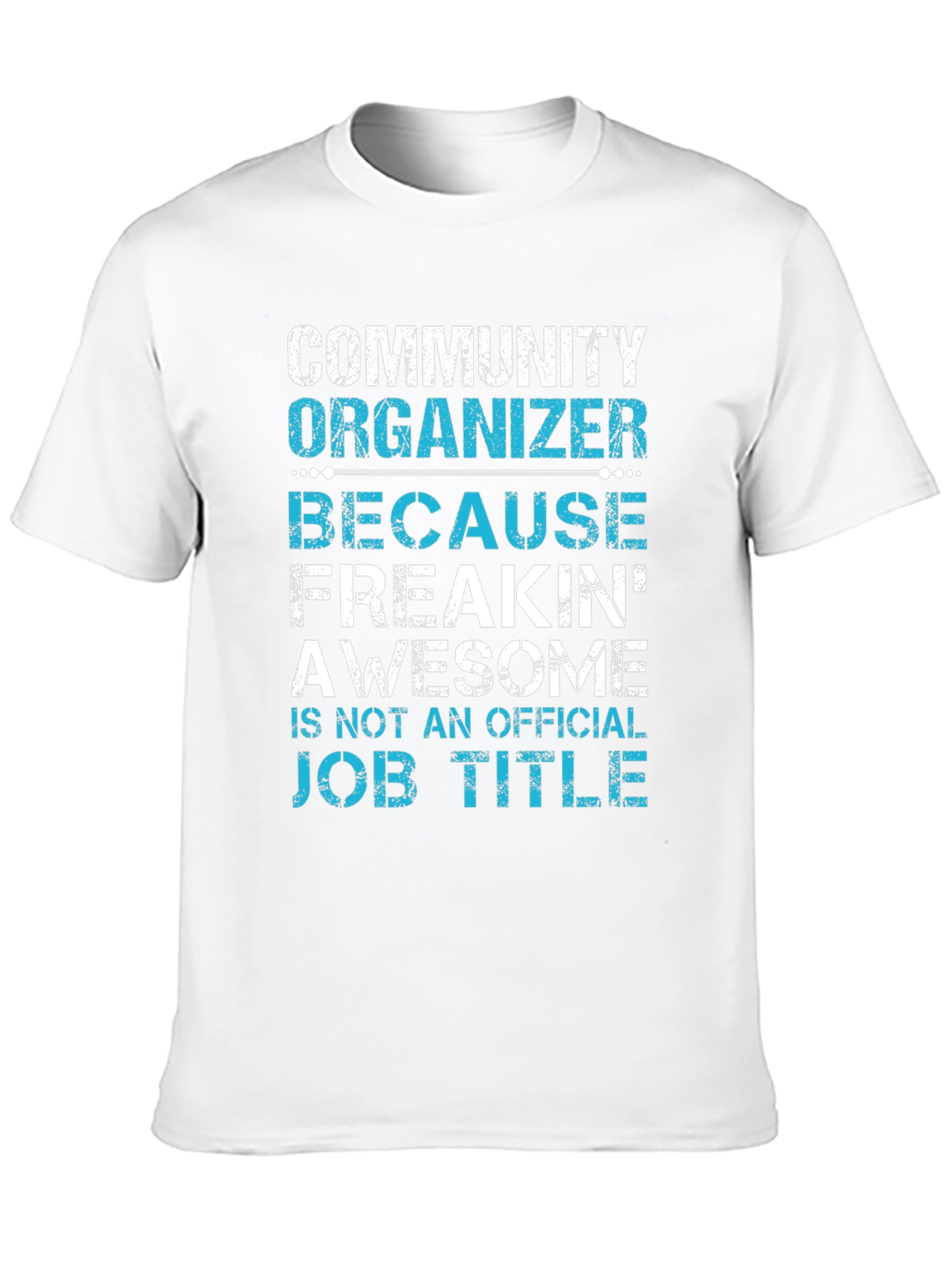 Community Organizer Freakin Awesome T-Shirt