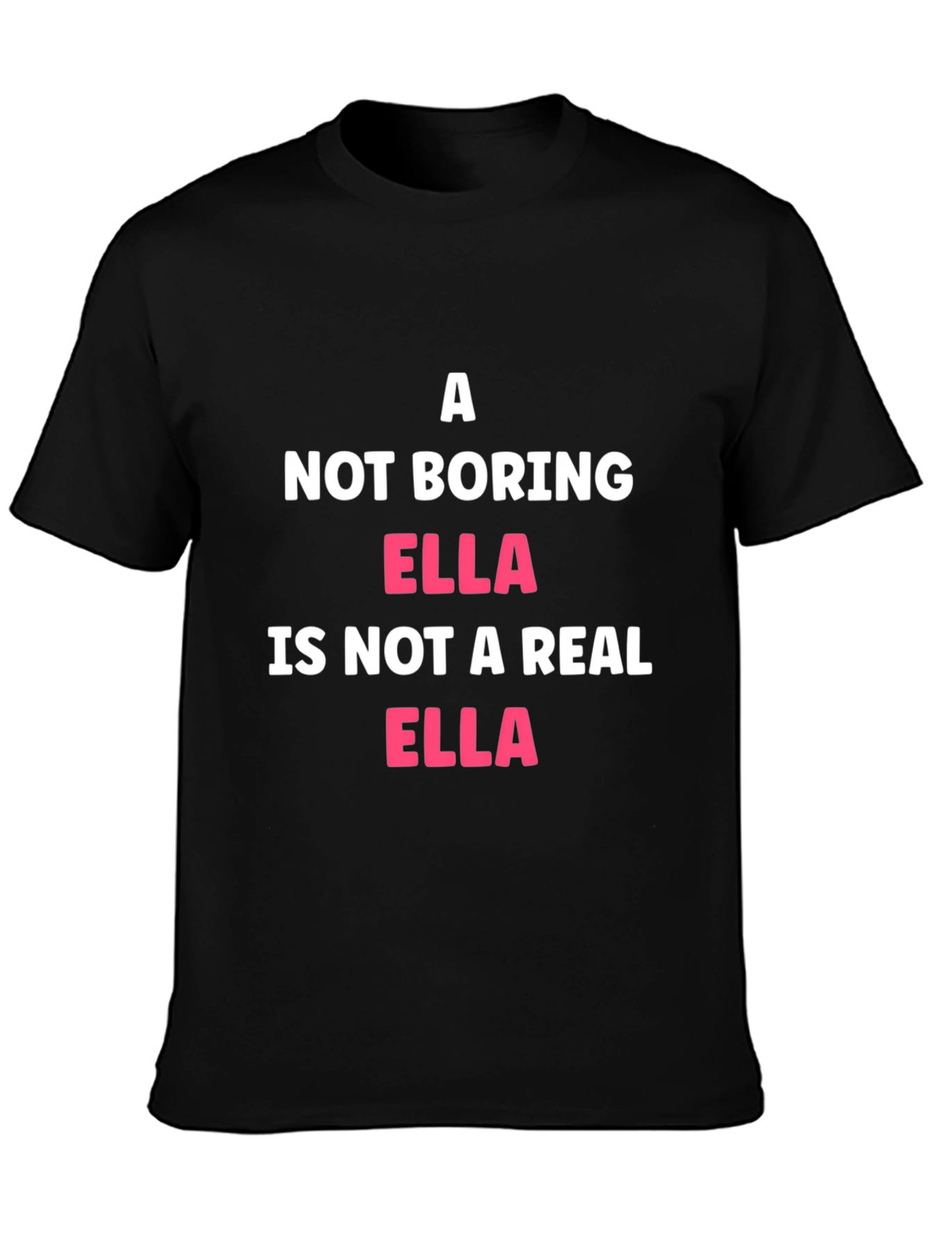Not Boring Ella T-Shirt Funny Name Tee