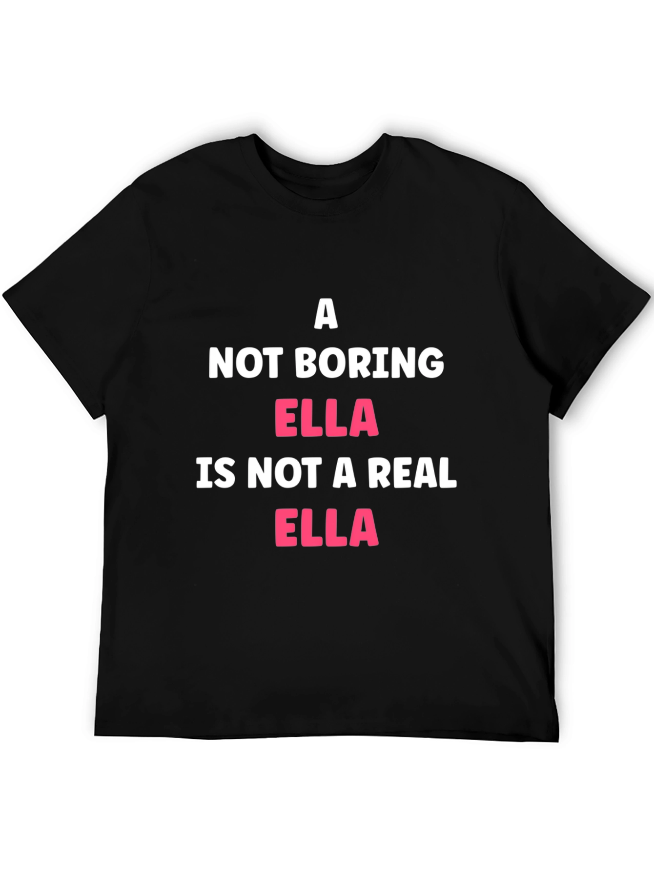 Not Boring Ella T-Shirt Funny Name Tee