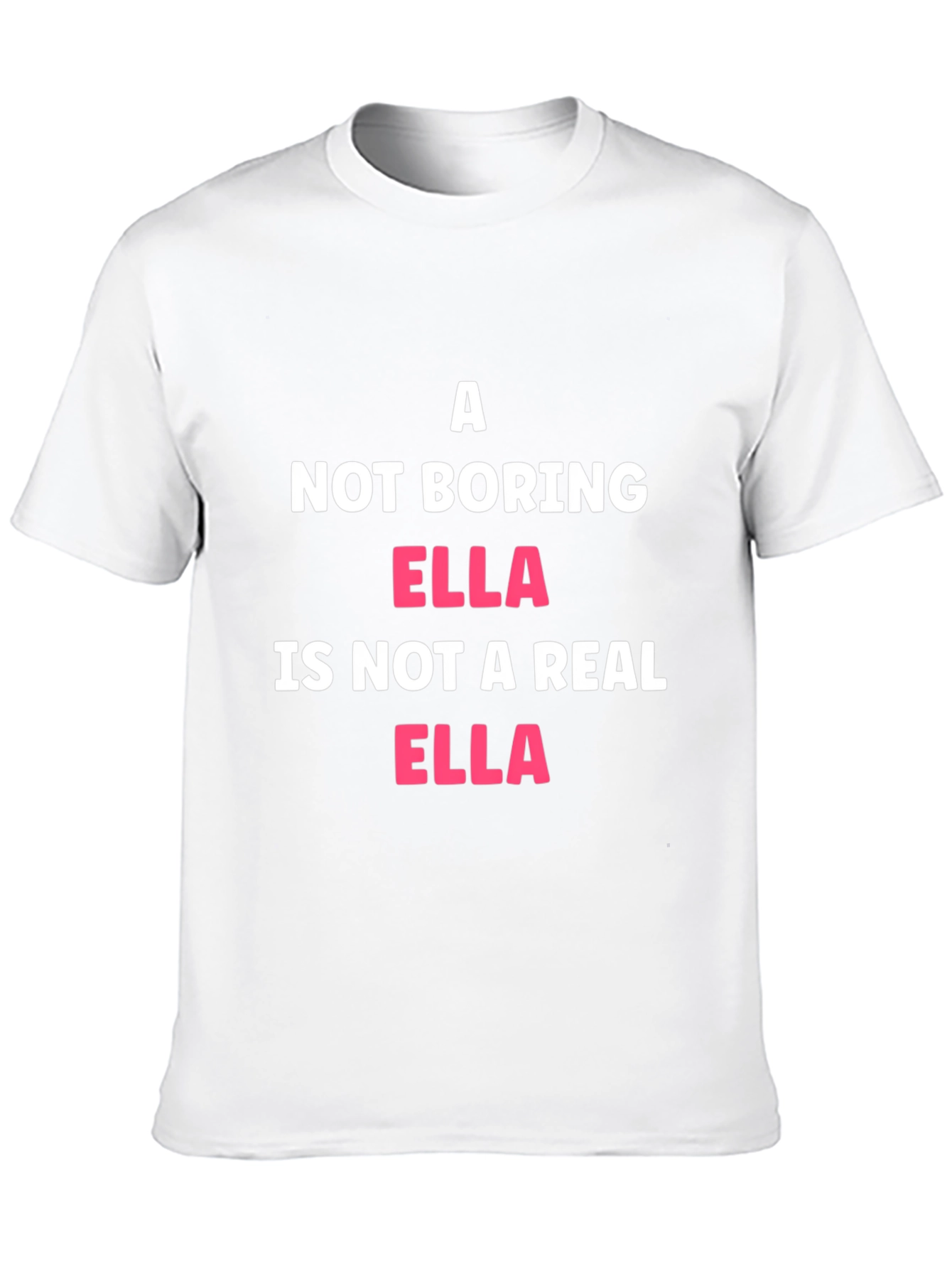 Not Boring Ella T-Shirt Funny Name Tee