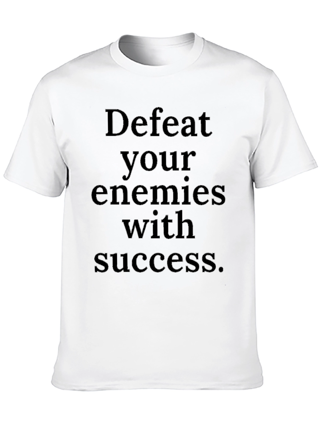 Defeat Your Enemies with Success T-Shirt
