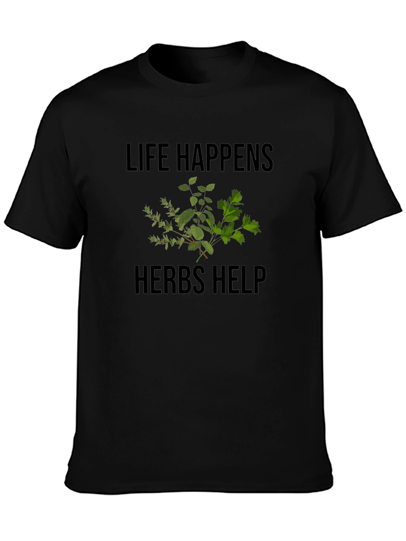 Life Happens Herbs Help Graphic Tee