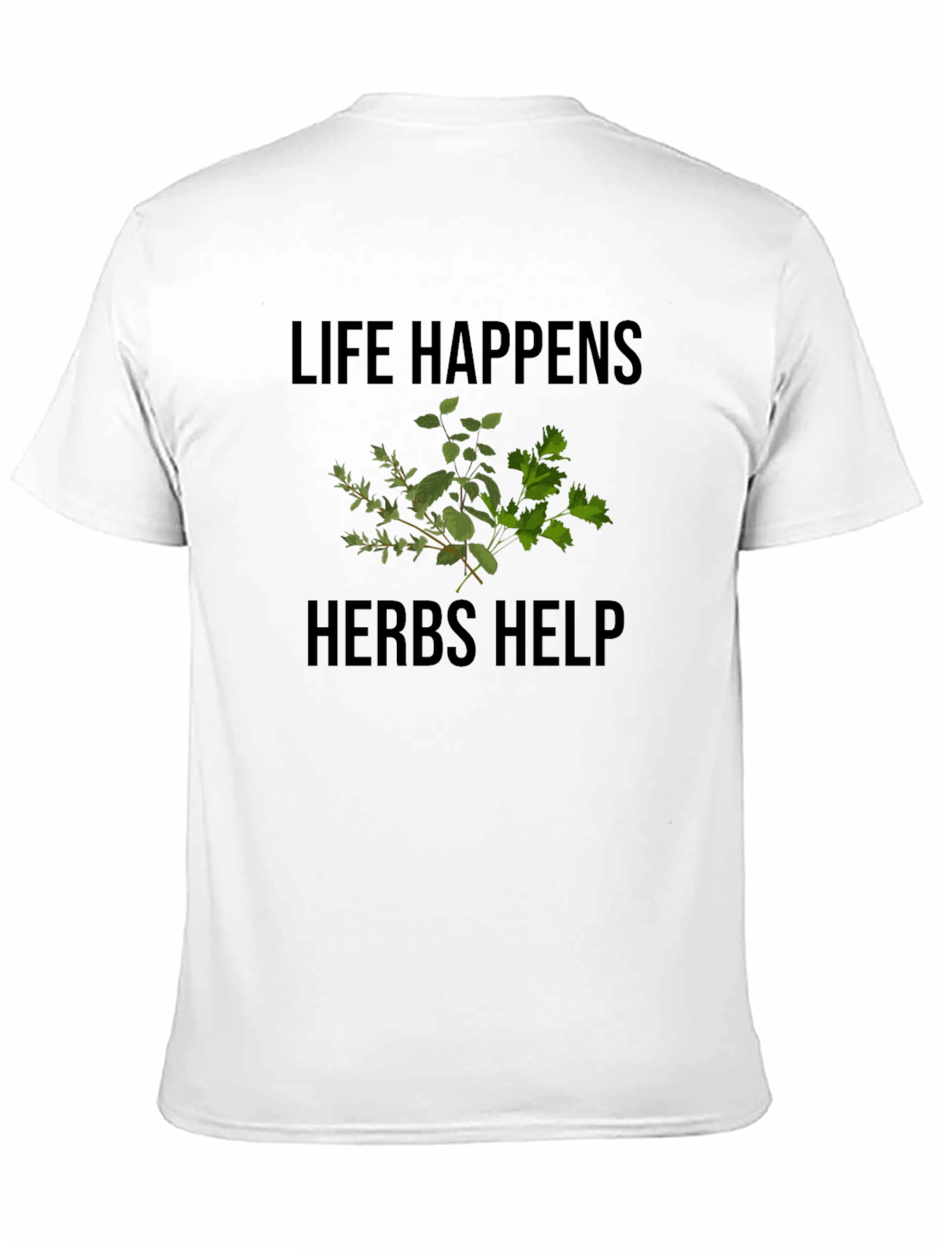 Life Happens Herbs Help Graphic Tee