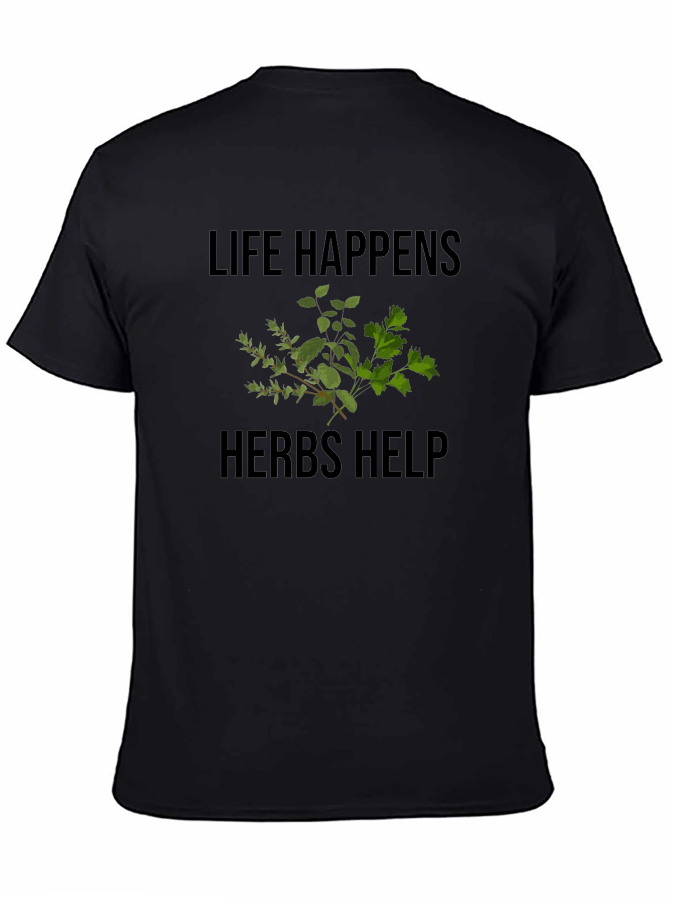 Life Happens Herbs Help Graphic Tee