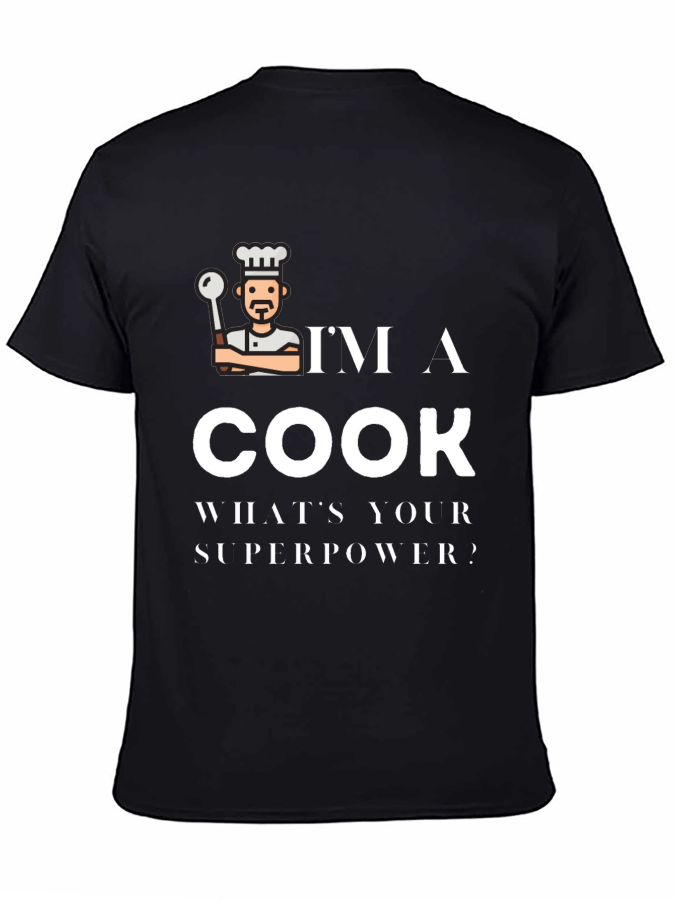 Im a Cook Whats Your Superpower Black T-Shirt