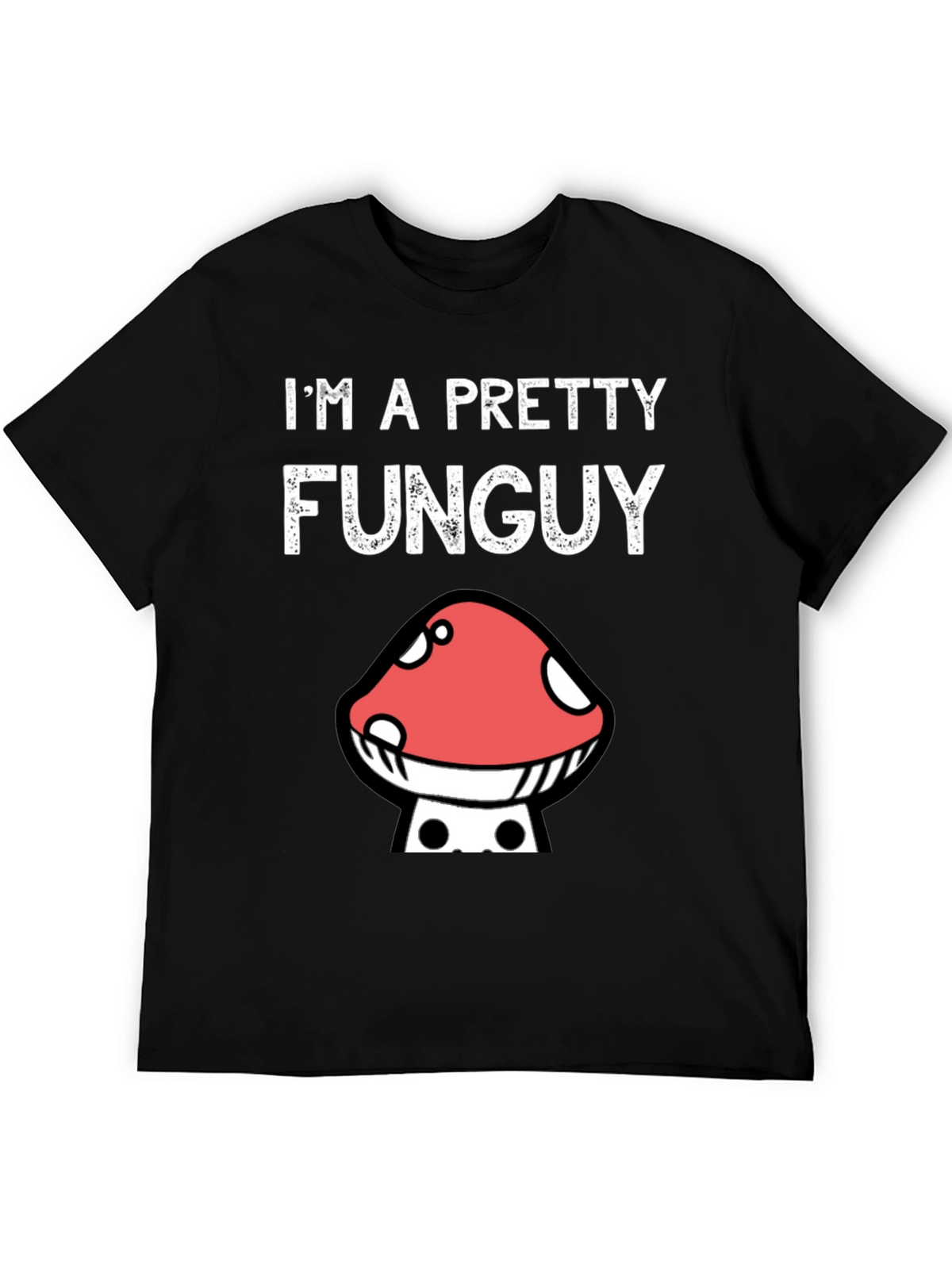 Funny Mushroom Graphic T-Shirt - Im A Pretty Funguy