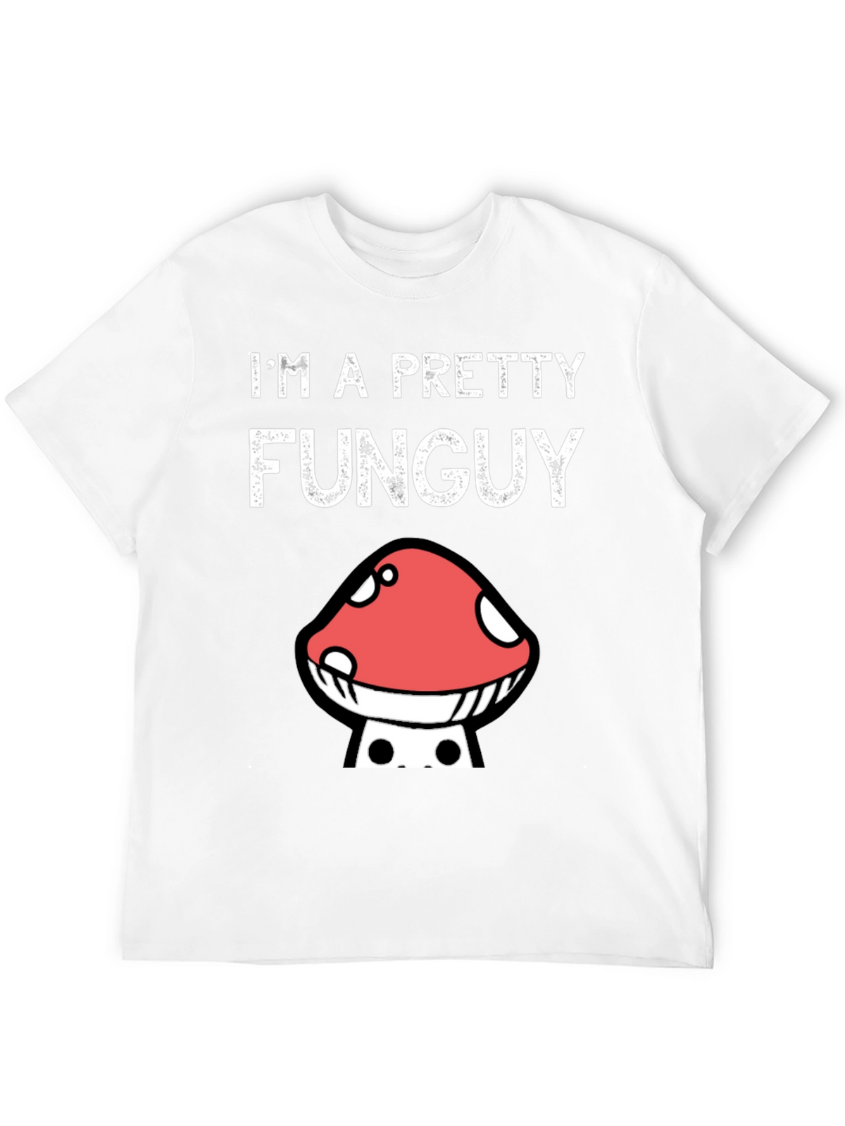 Funny Mushroom Graphic T-Shirt - Im A Pretty Funguy