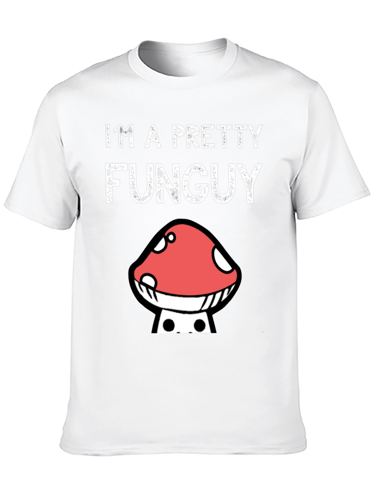 Funny Mushroom Graphic T-Shirt - Im A Pretty Funguy