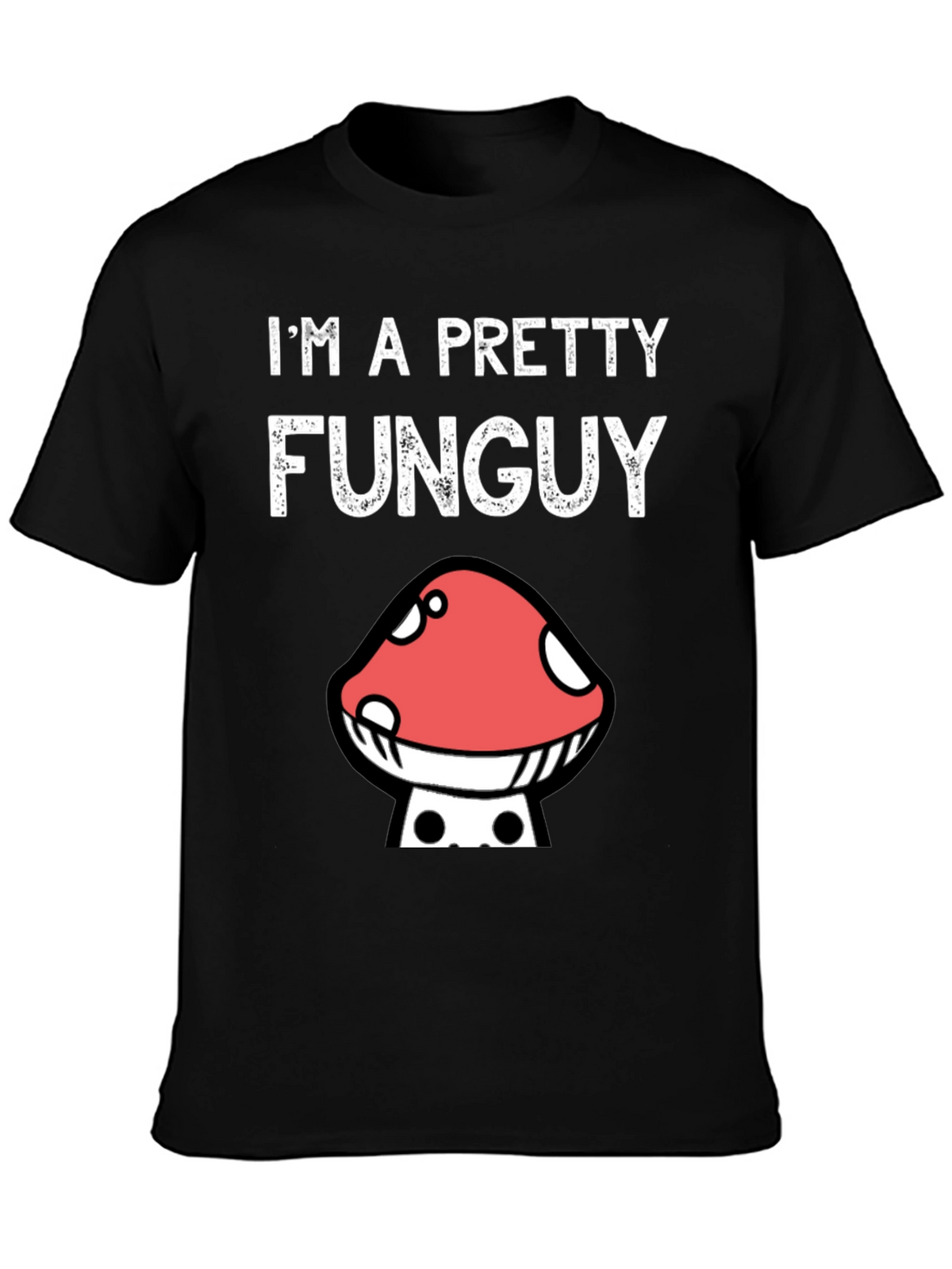 Funny Mushroom Graphic T-Shirt - Im A Pretty Funguy