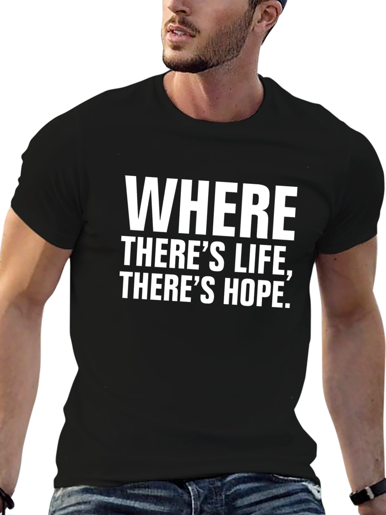 Where Theres Life Theres Hope T-Shirt