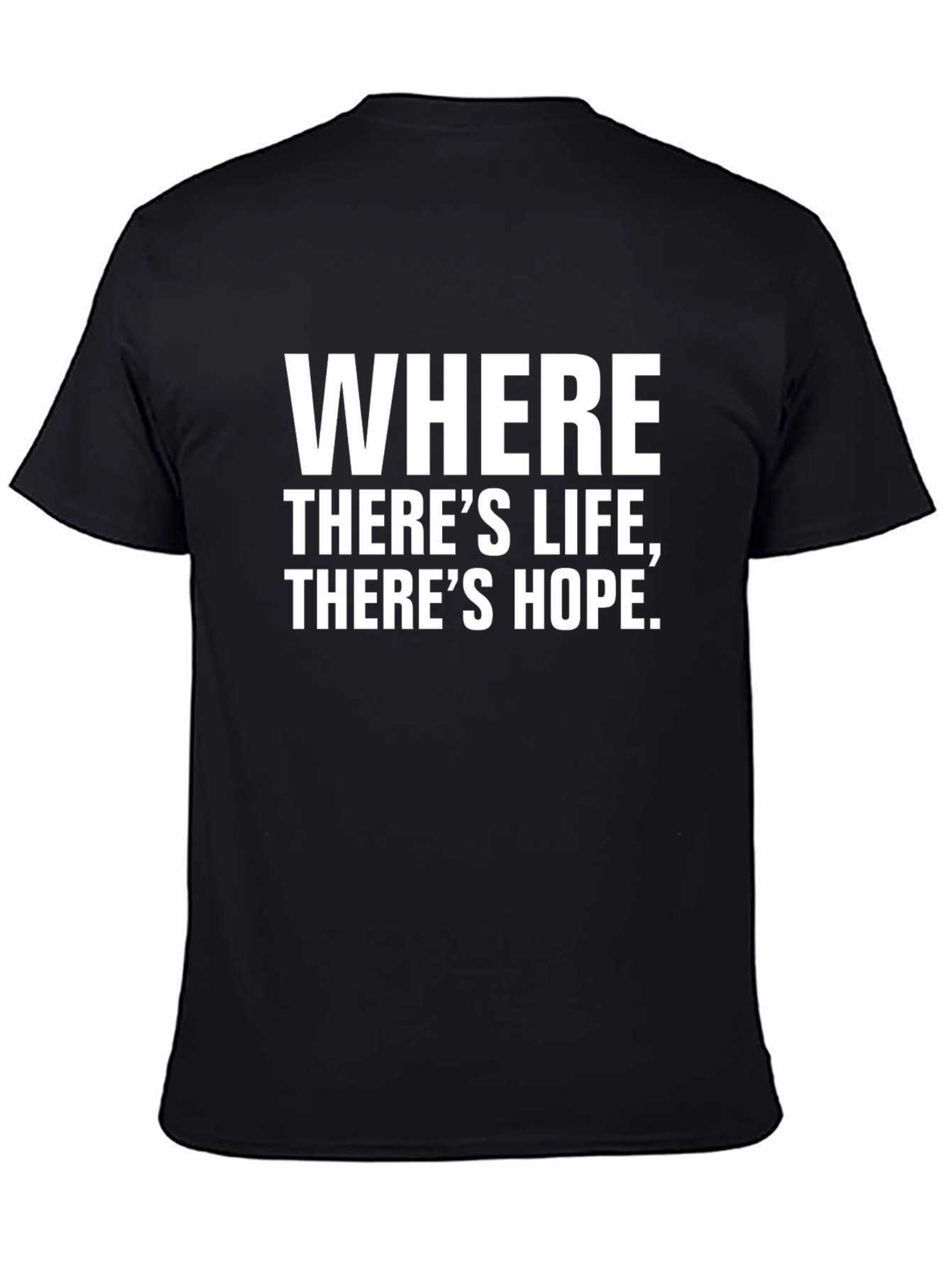 Where Theres Life Theres Hope T-Shirt