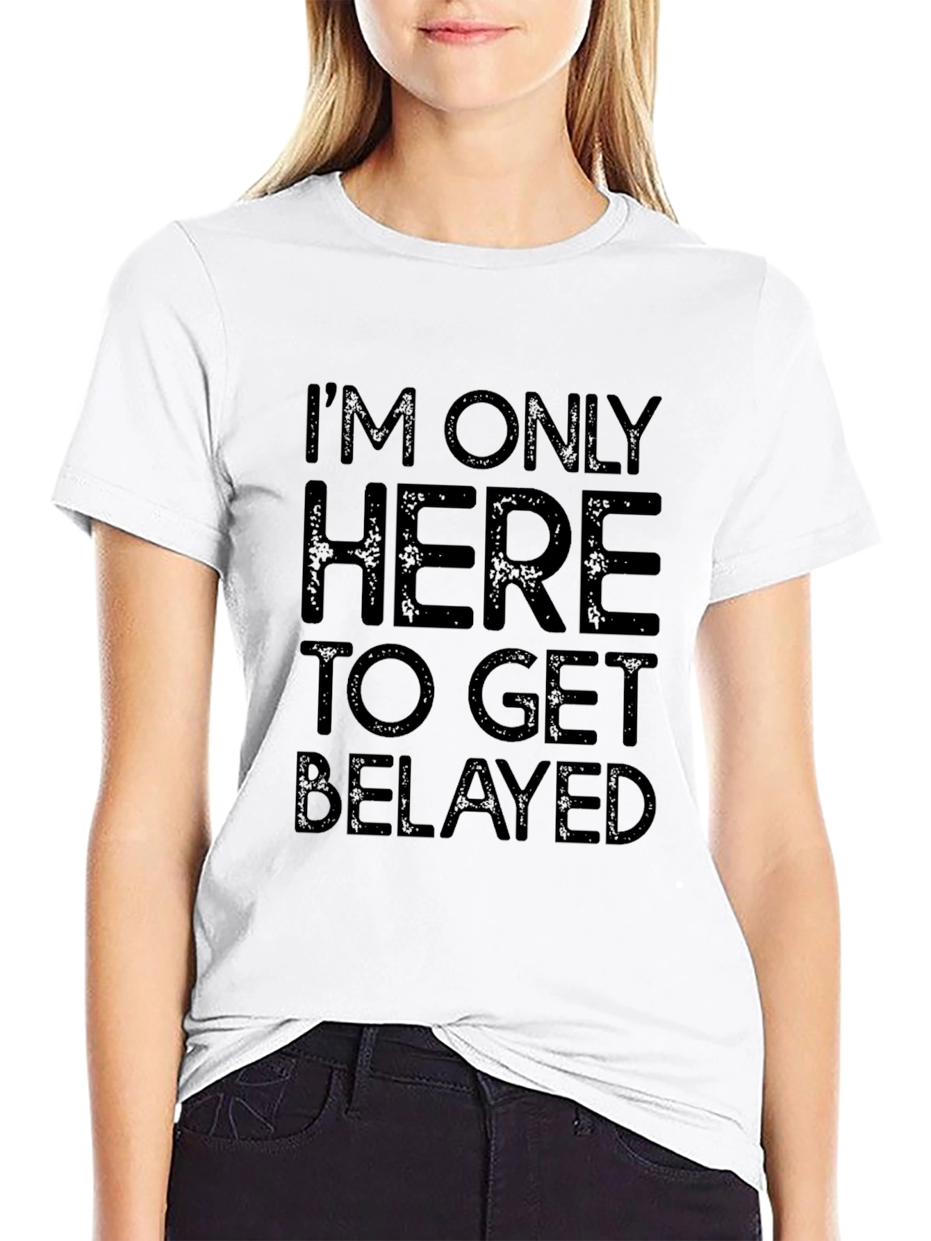 Im Only Here To Get Belayed Black T-Shirt