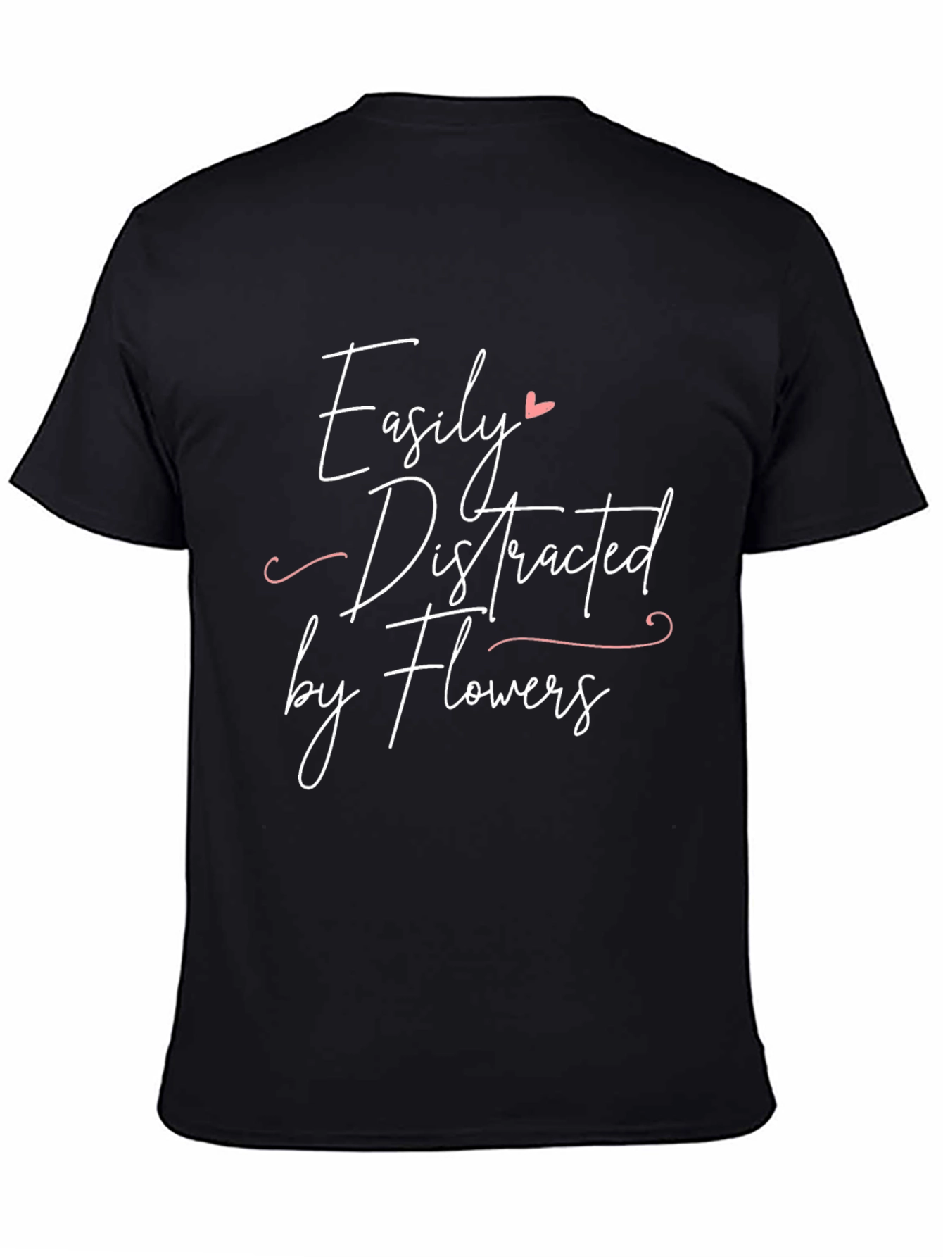 Easily Distracted By Flowers - Graphic Tee