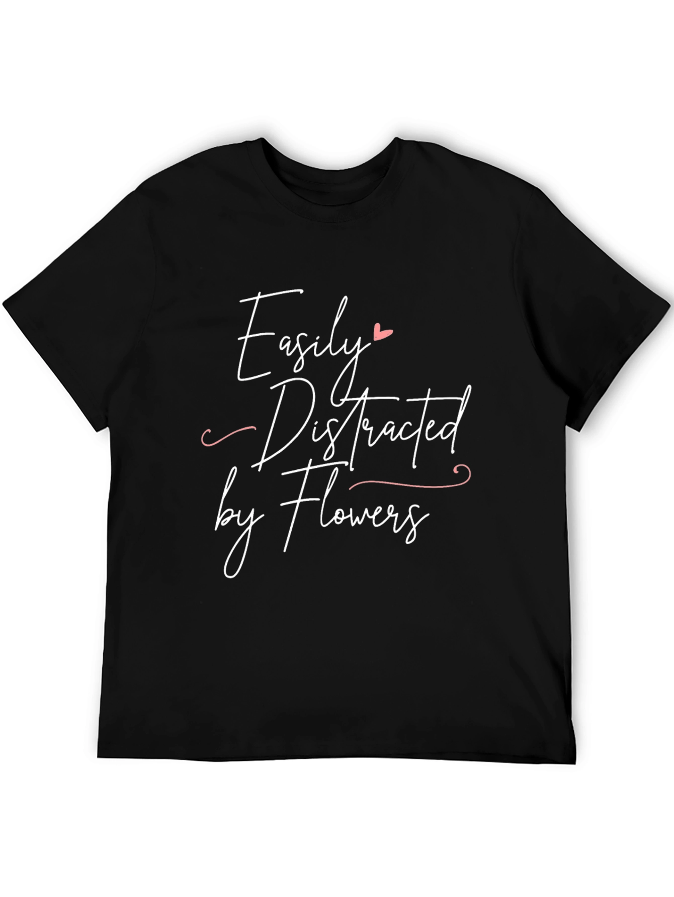 Easily Distracted By Flowers - Graphic Tee