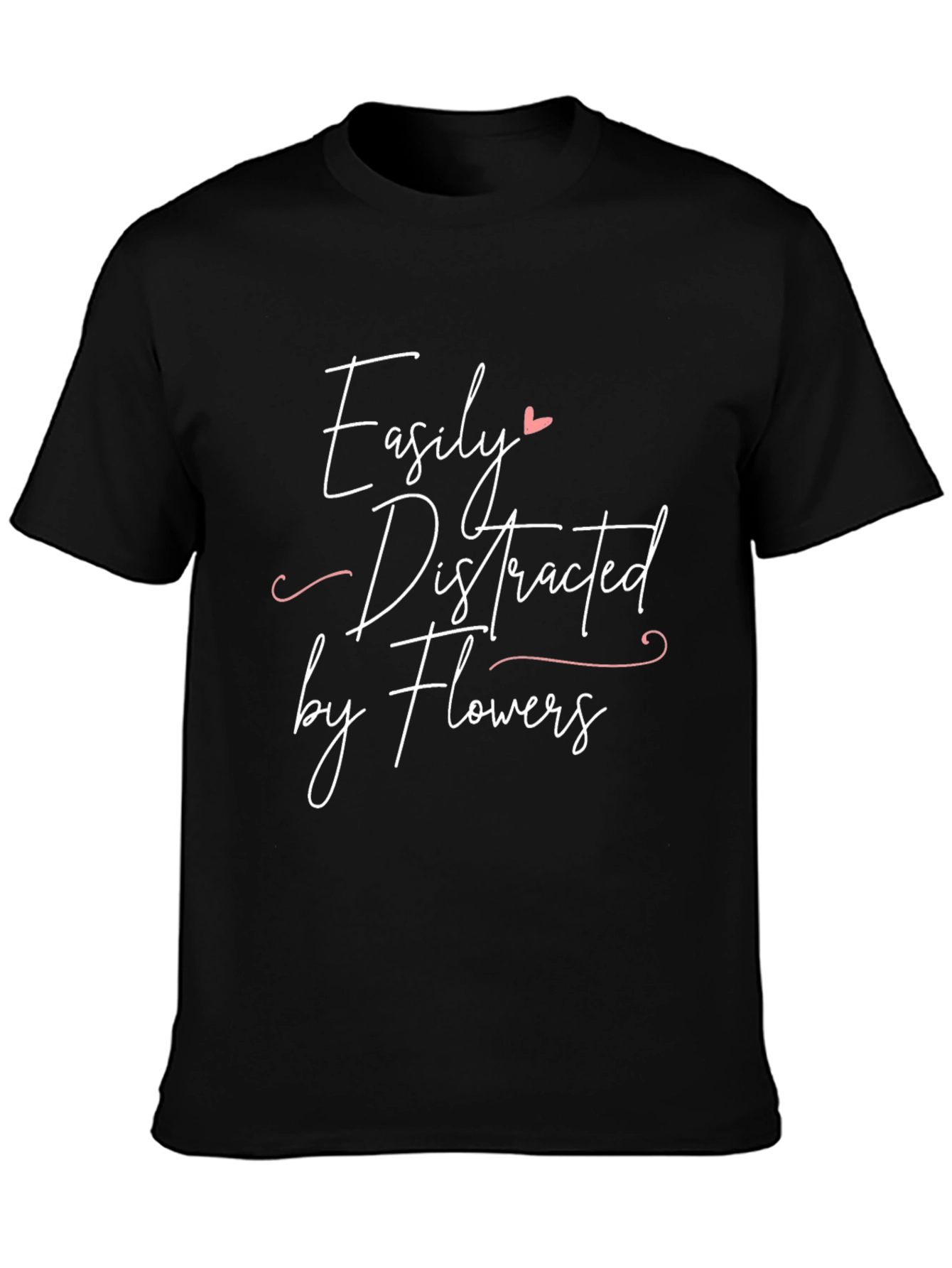Easily Distracted By Flowers - Graphic Tee