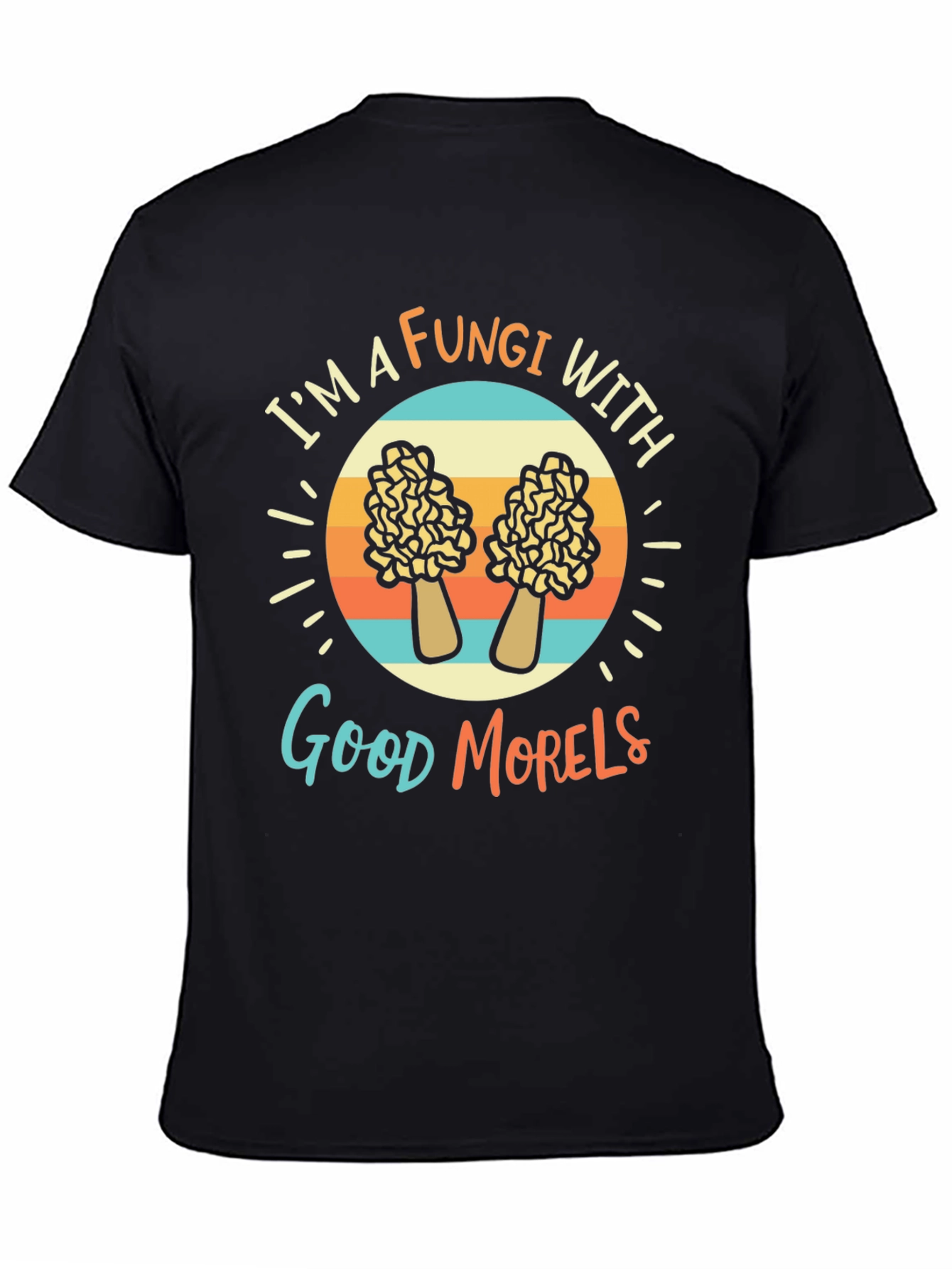 Fungi With Good Morels T-Shirt