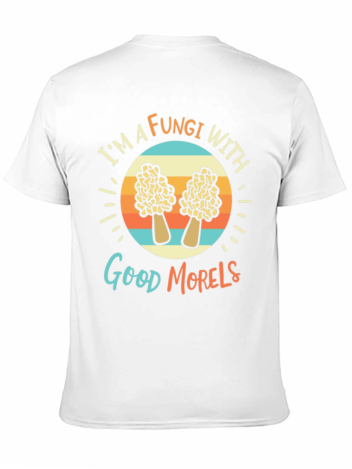 Fungi With Good Morels T-Shirt