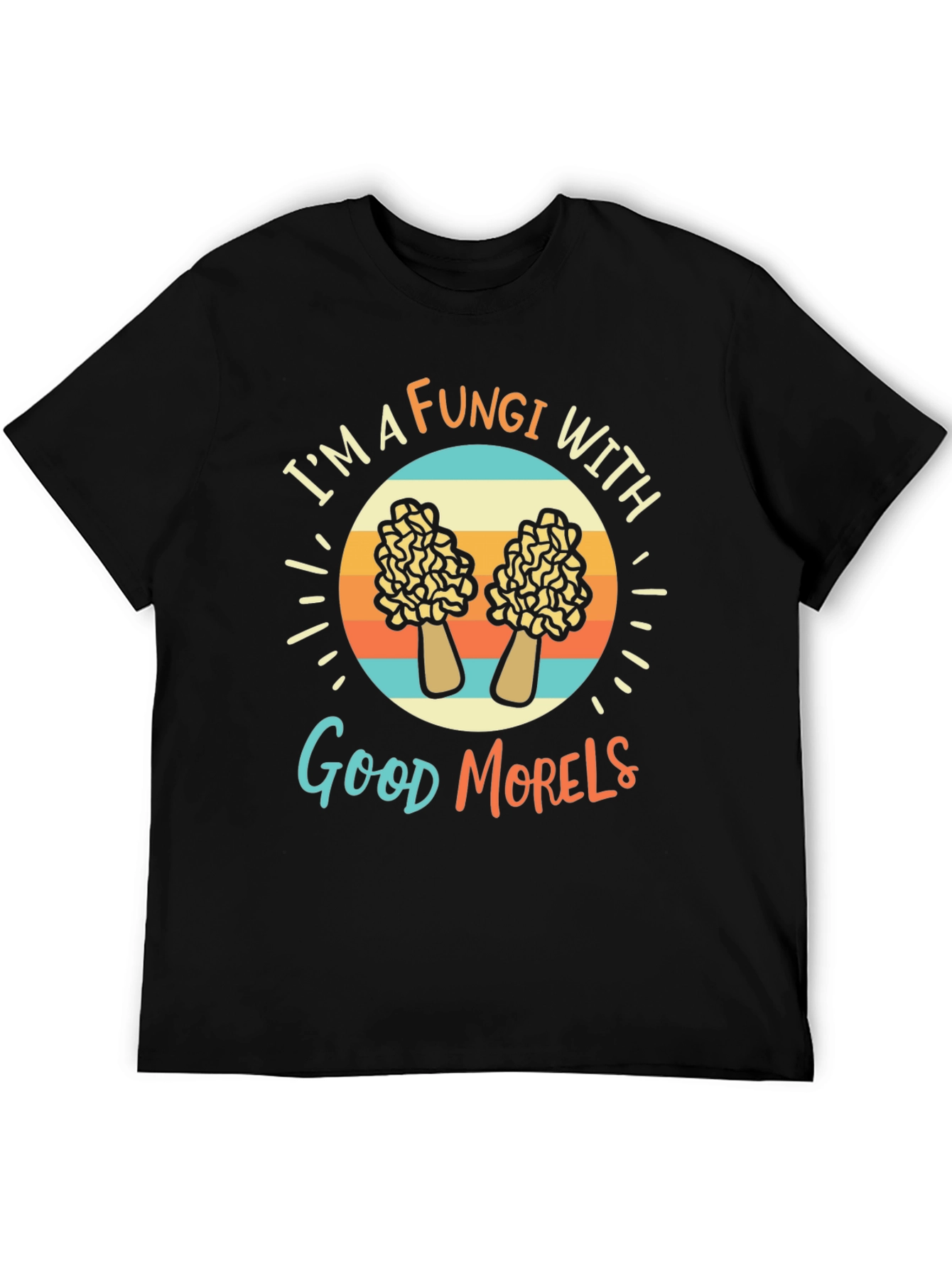Fungi With Good Morels T-Shirt