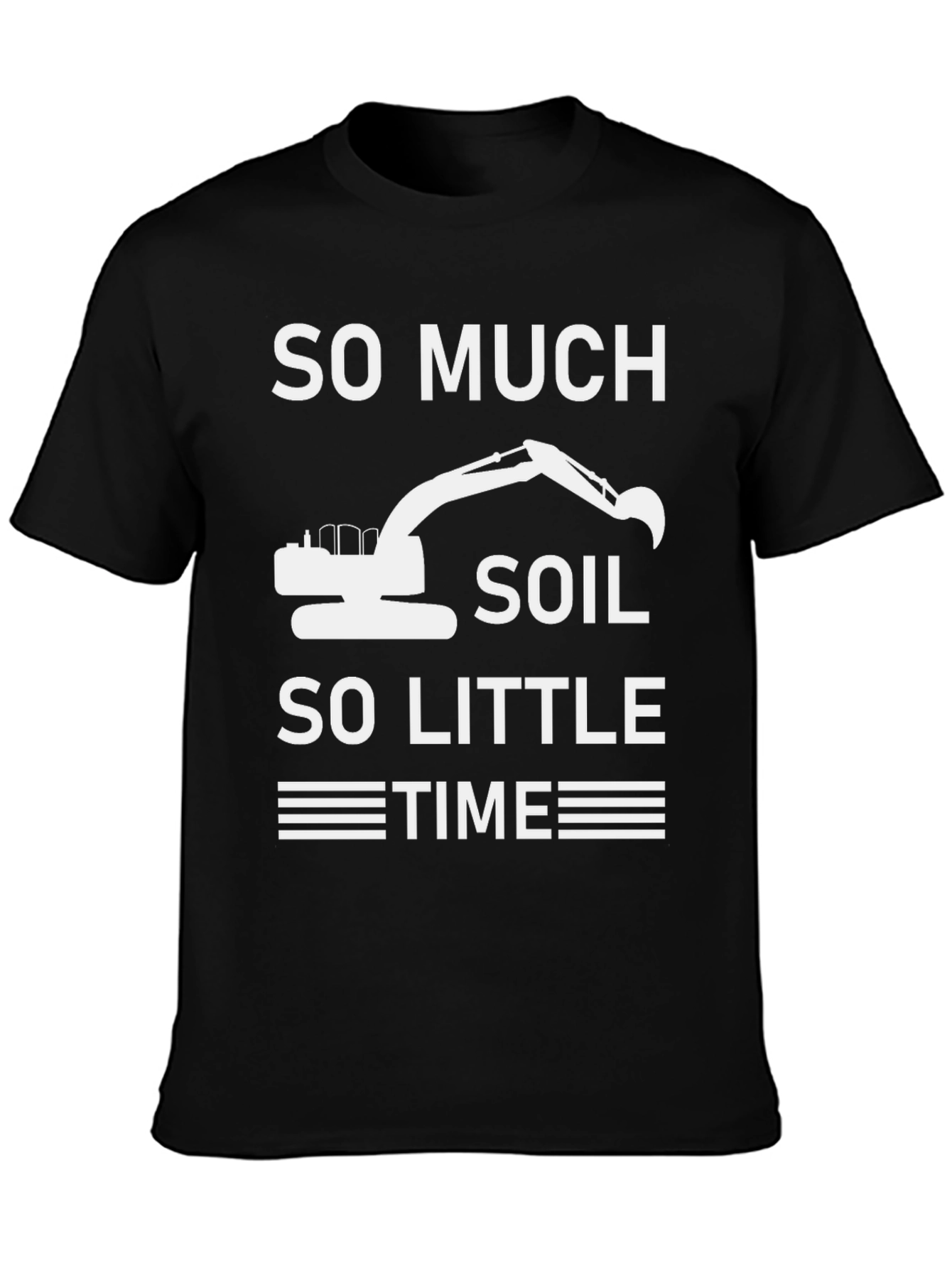 So Much Soil So Little Time T-Shirt