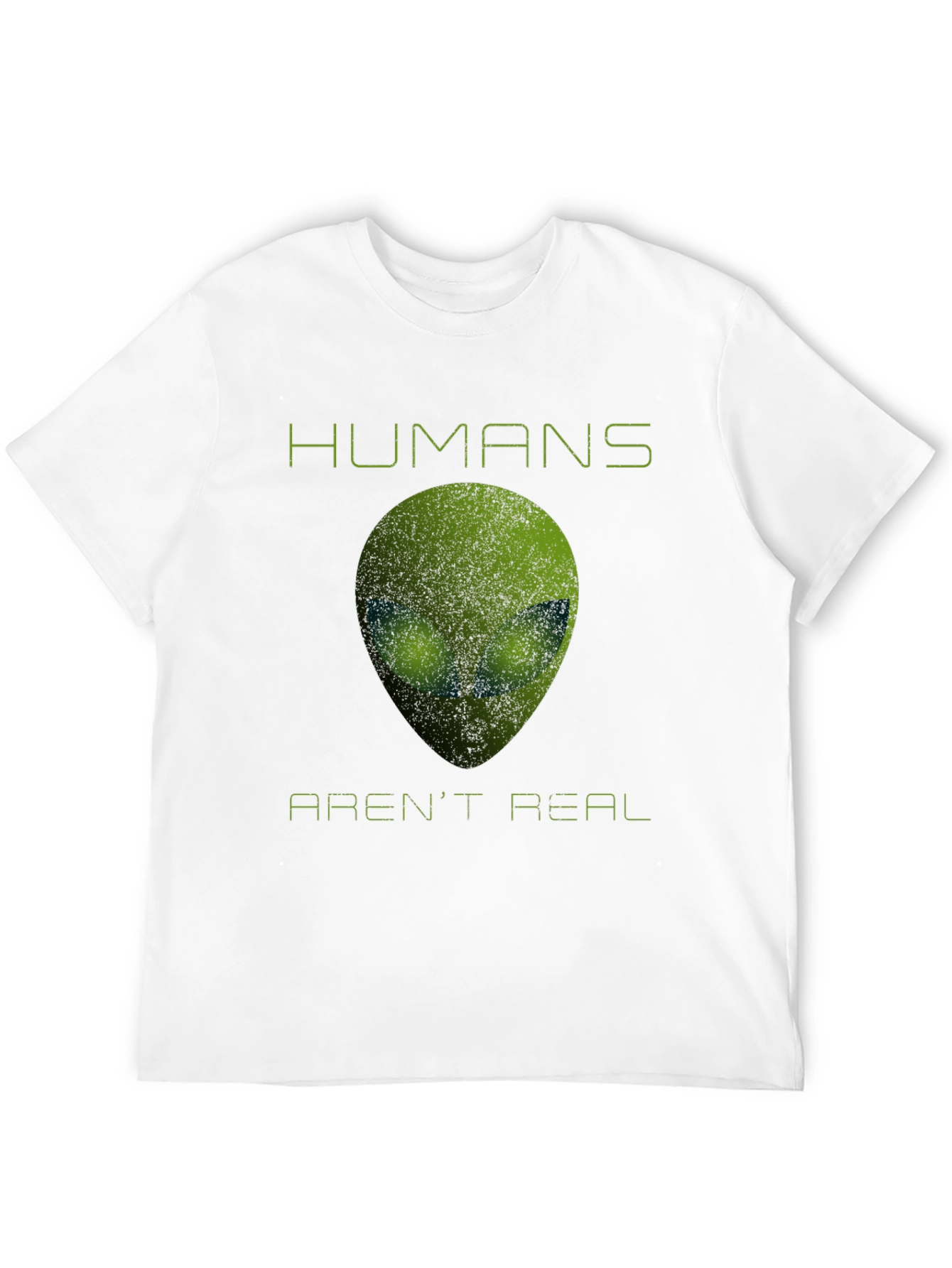 Humans Arent Real Alien T-Shirt - Funny Sci-Fi Tee
