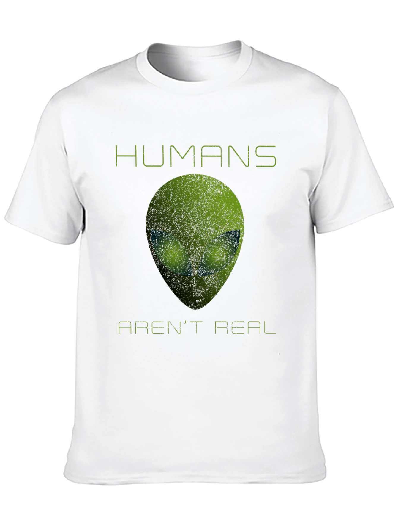 Humans Arent Real Alien T-Shirt - Funny Sci-Fi Tee