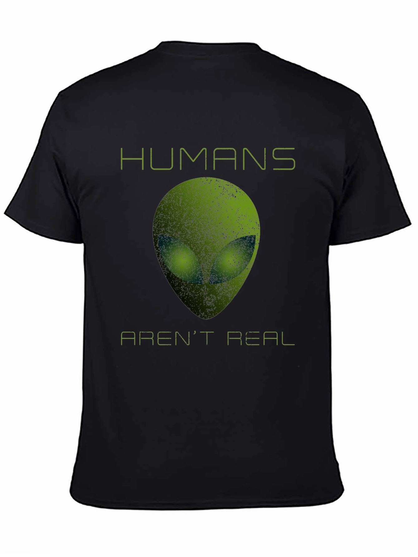 Humans Arent Real Alien T-Shirt - Funny Sci-Fi Tee