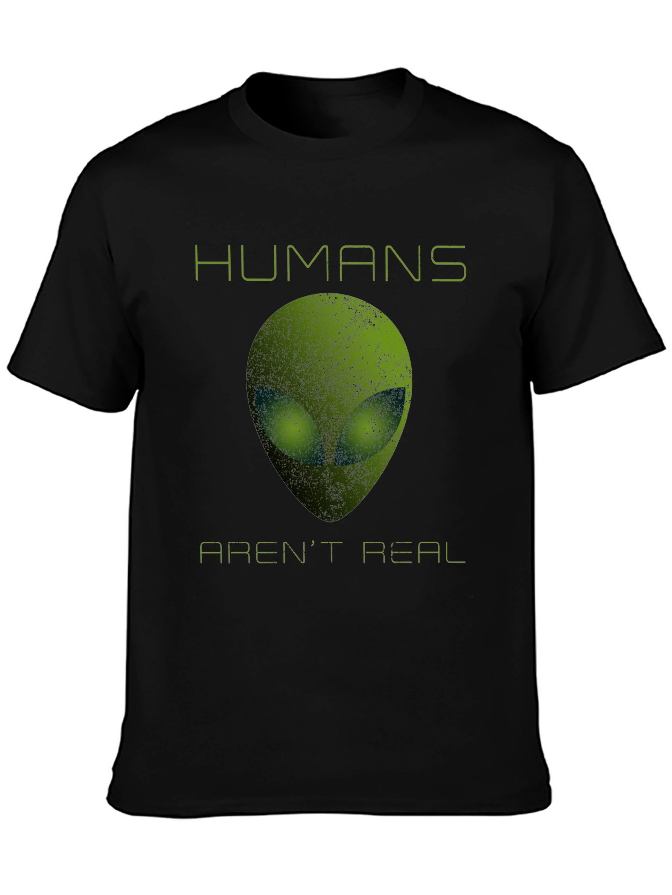 Humans Arent Real Alien T-Shirt - Funny Sci-Fi Tee