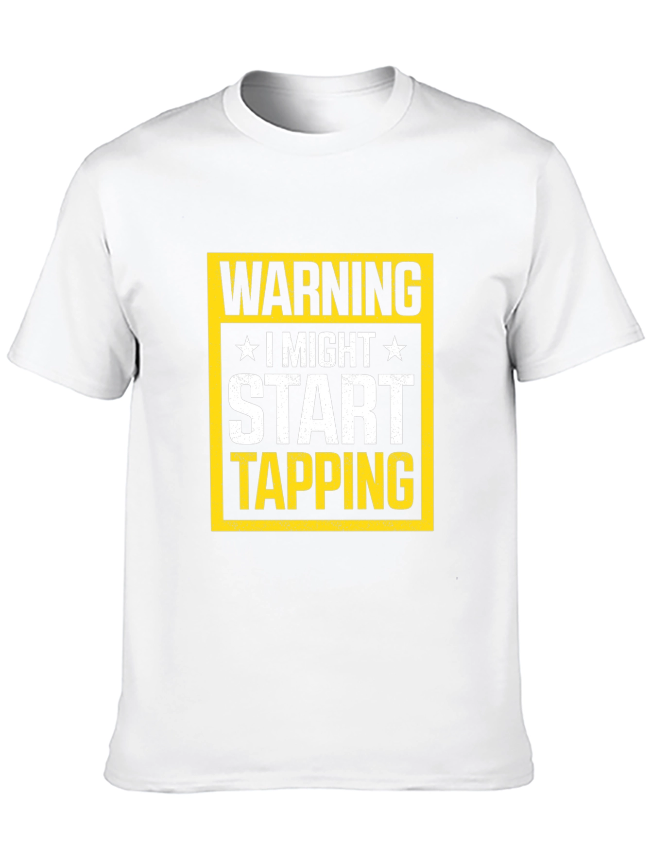 Warning I Might Start Tapping T-Shirt