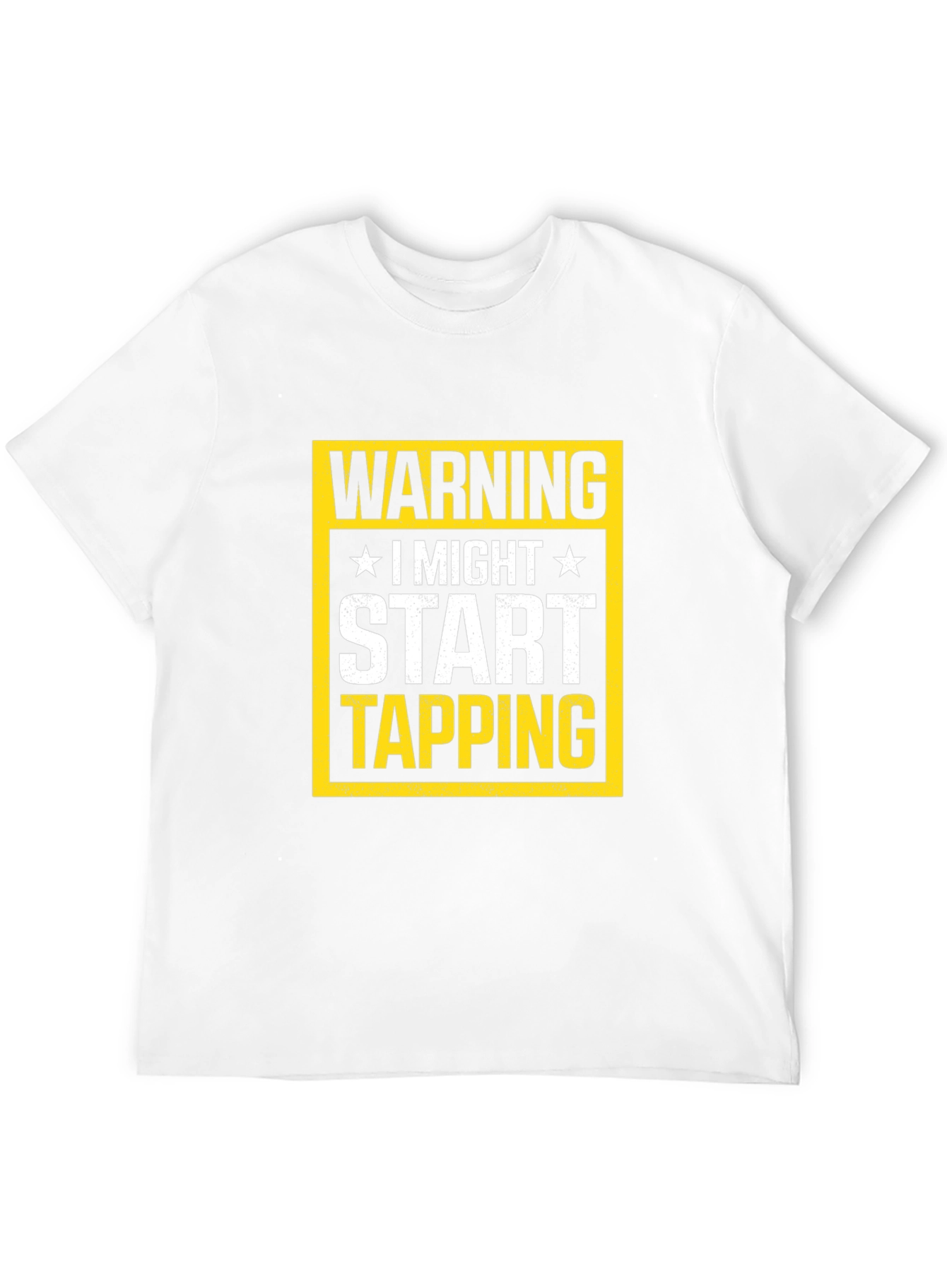 Warning I Might Start Tapping T-Shirt