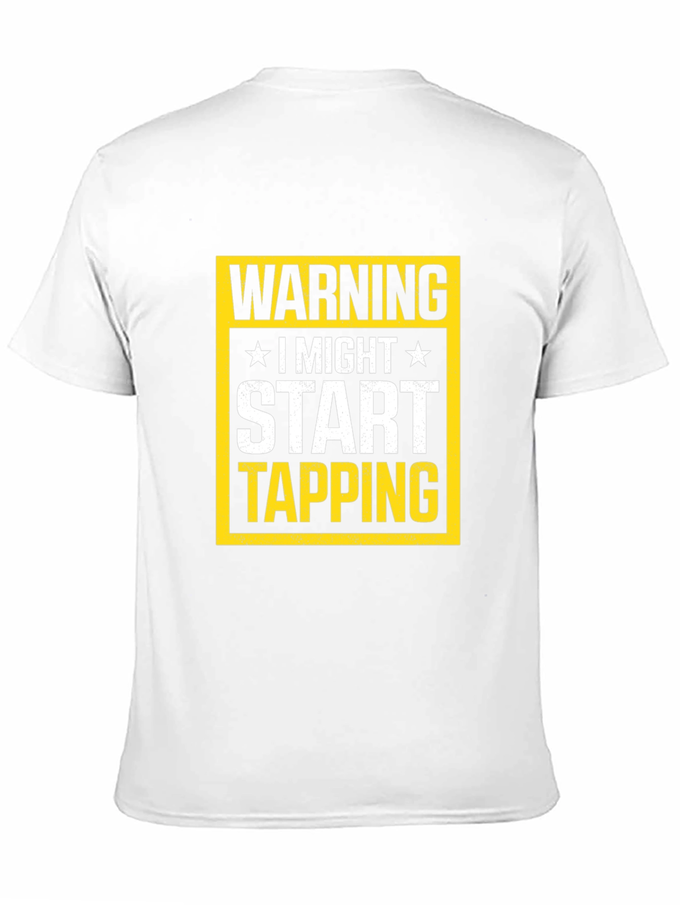 Warning I Might Start Tapping T-Shirt