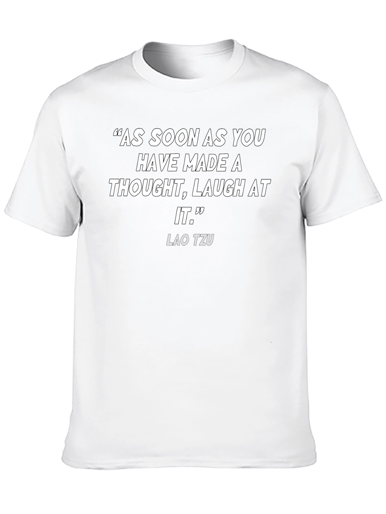 Lao Tzu Quote T-Shirt - Laugh At It