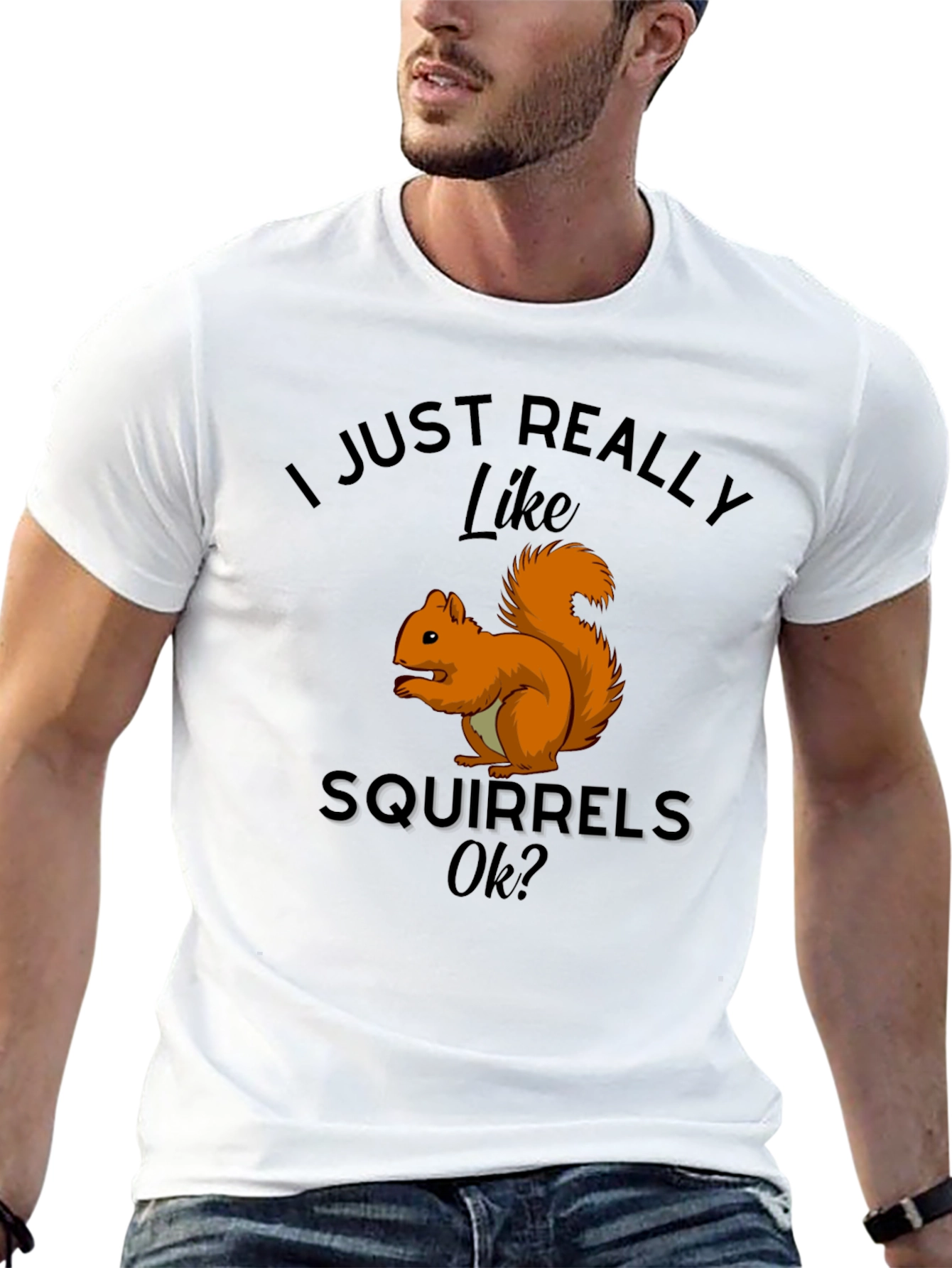 Squirrel Lover T-Shirt: I Just Really Like Squirrels Ok?