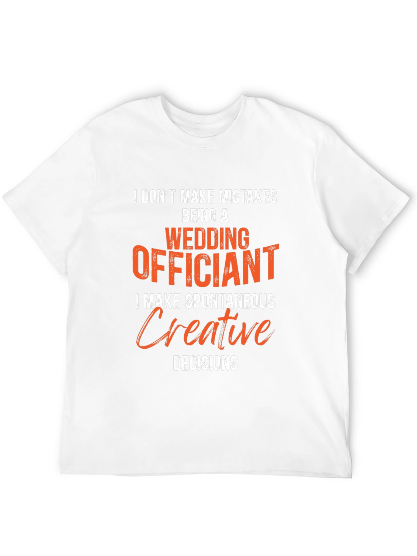 Wedding Officiant T-Shirt - Spontaneous Creative Decisions Tee